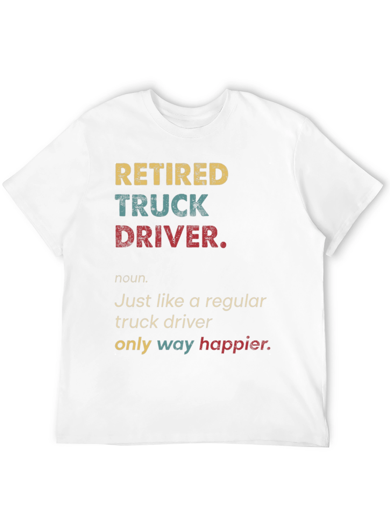 Retired Truck Driver T-Shirt - Humorous Retirement Gift