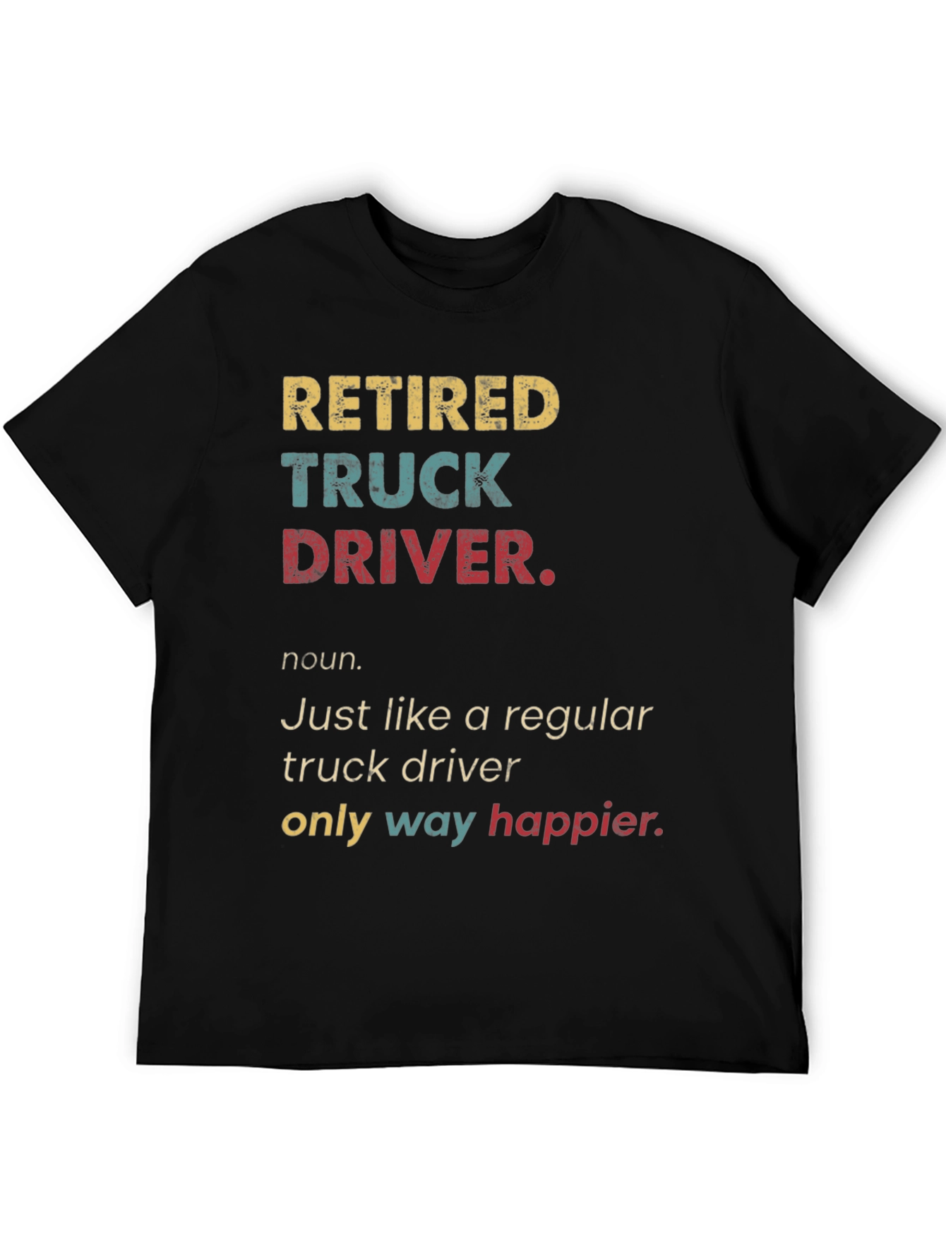 Retired Truck Driver T-Shirt - Humorous Retirement Gift