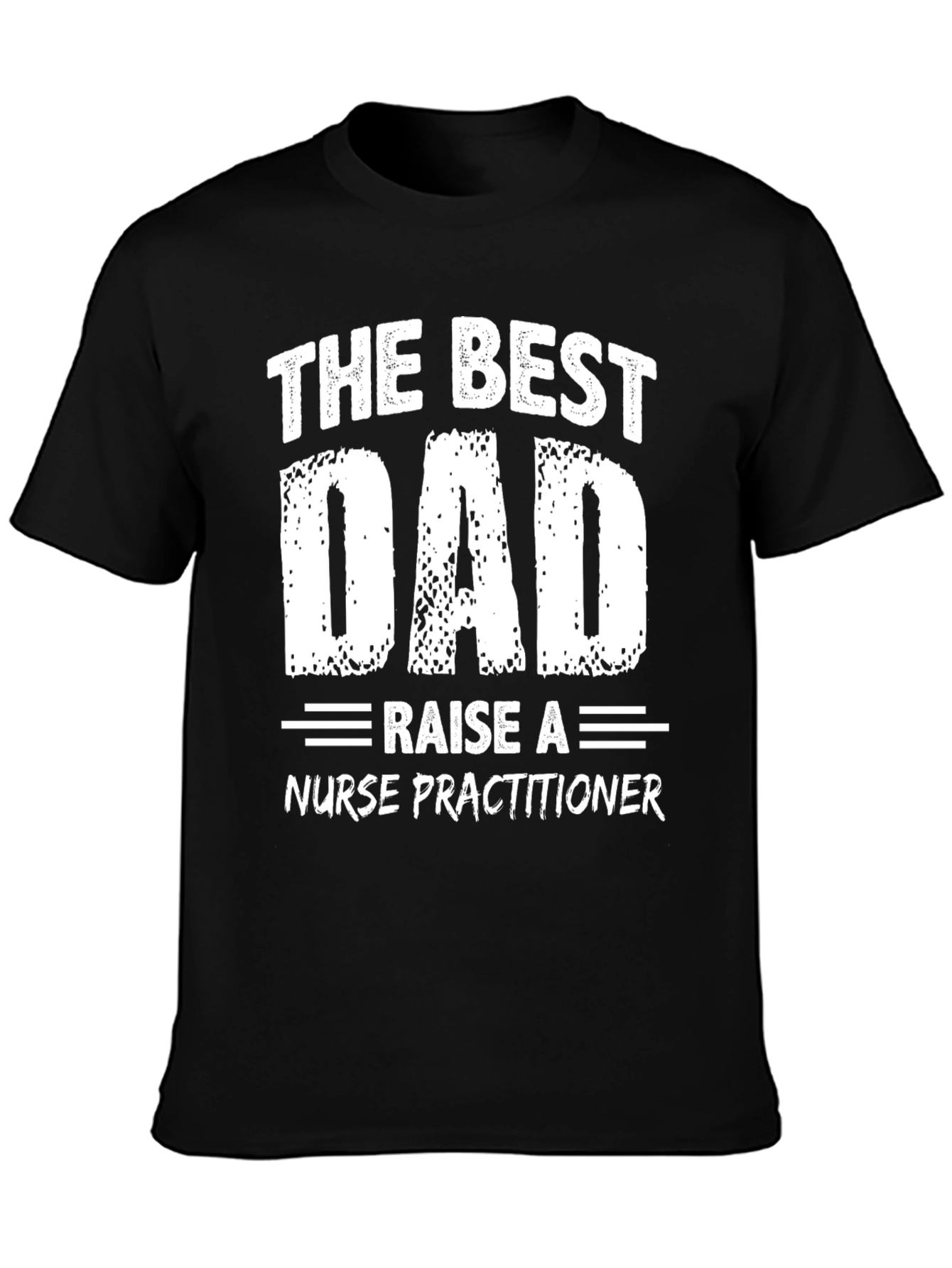 The Best Dad Raise a Nurse Practitioner T-Shirt