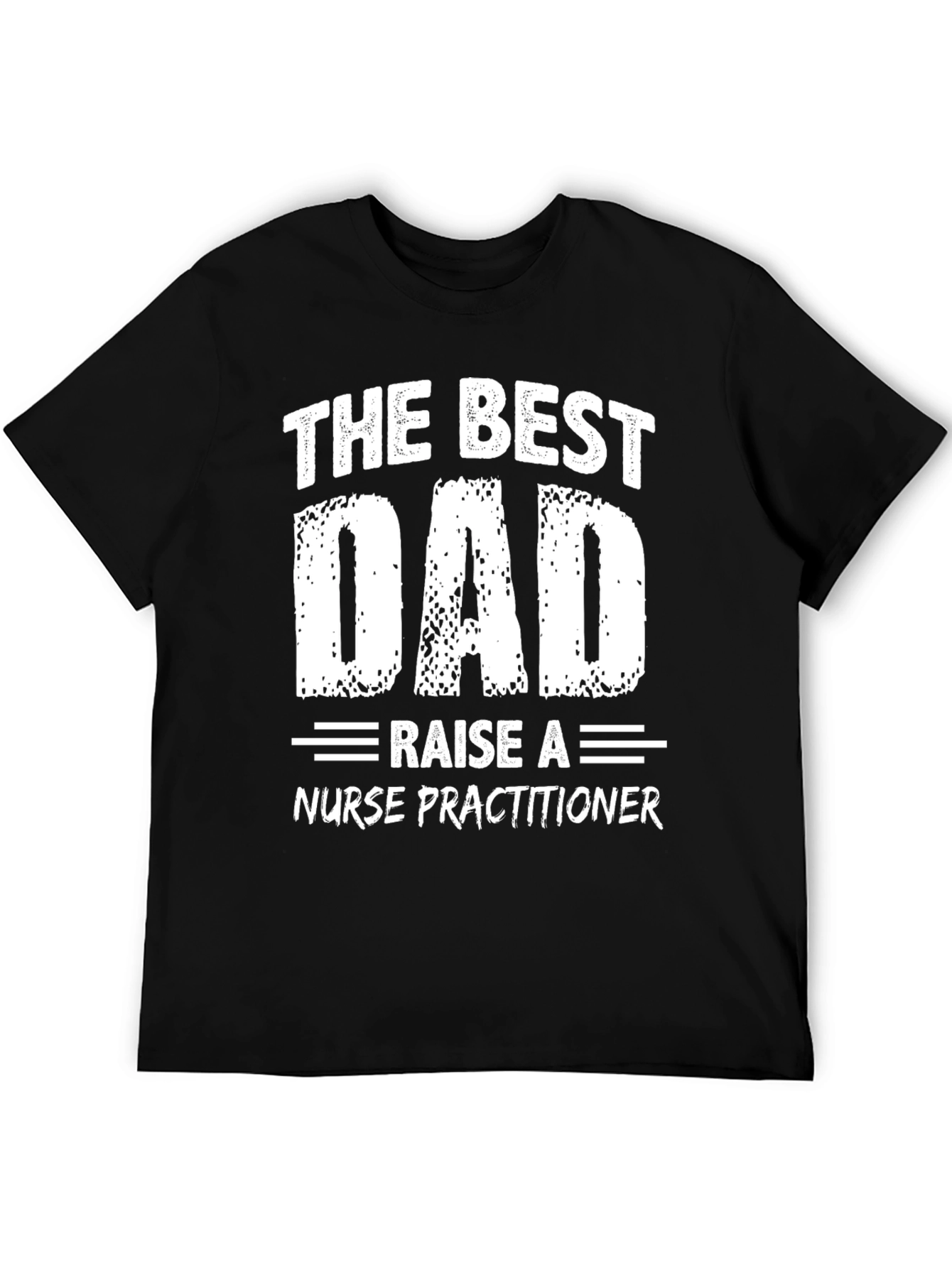 The Best Dad Raise a Nurse Practitioner T-Shirt