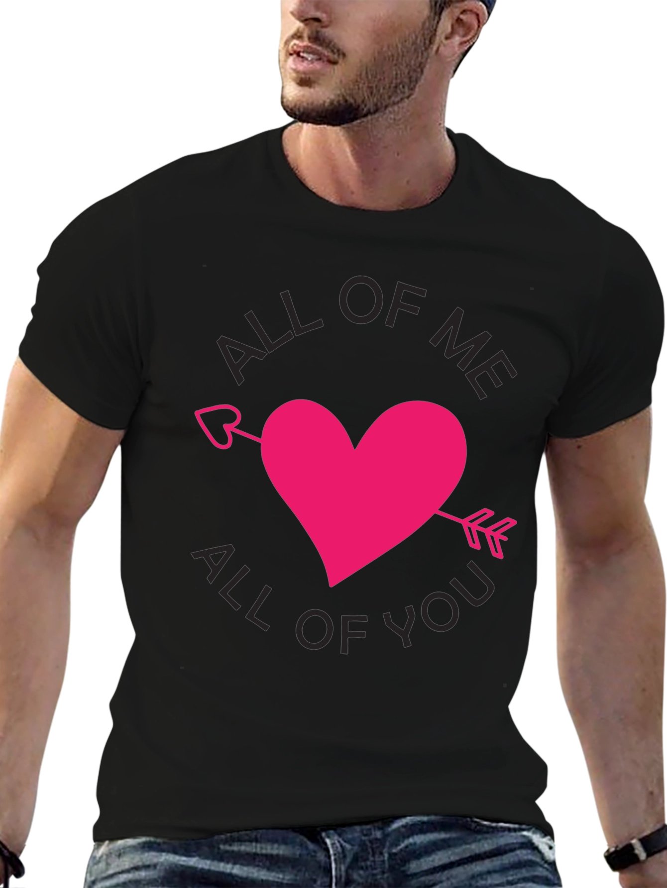 All of Me All of You T-Shirt Valentine Gift