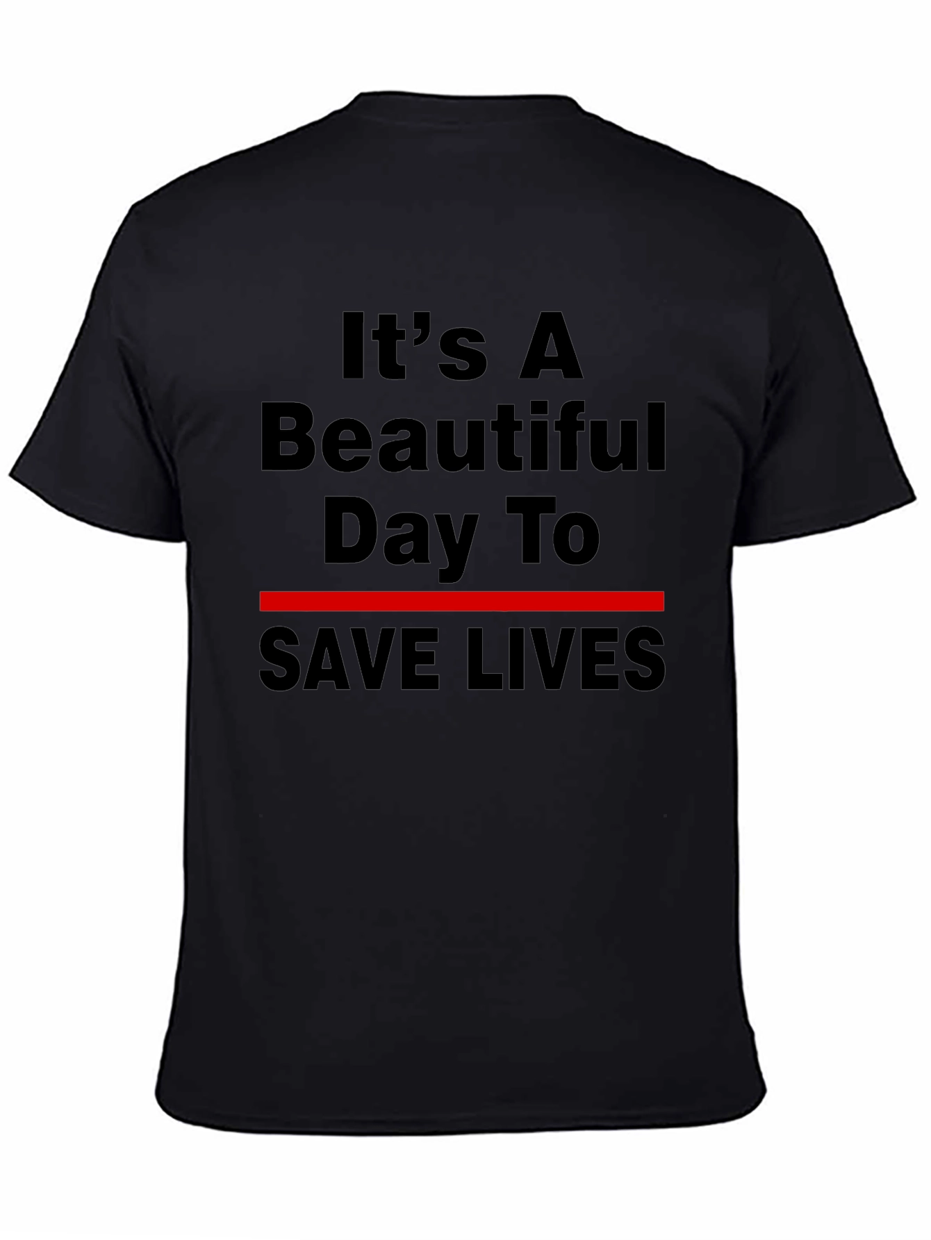 Its A Beautiful Day To Save Lives T-Shirt
