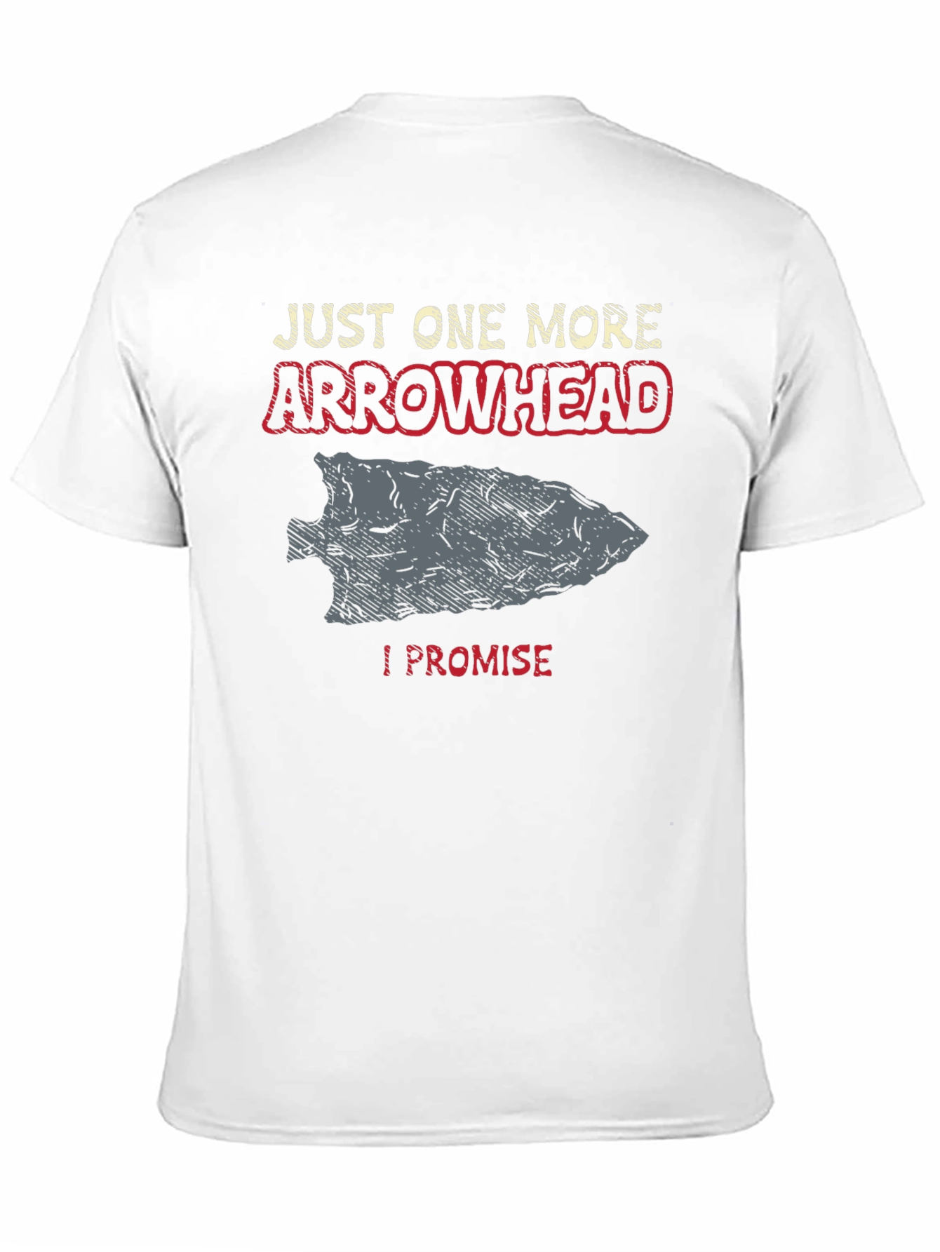 Arrowhead T-Shirt - Just One More I Promise!