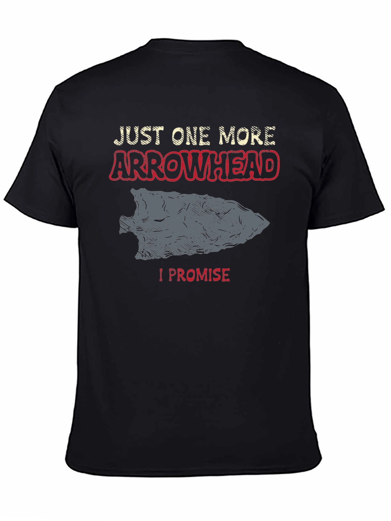 Arrowhead T-Shirt - Just One More I Promise!