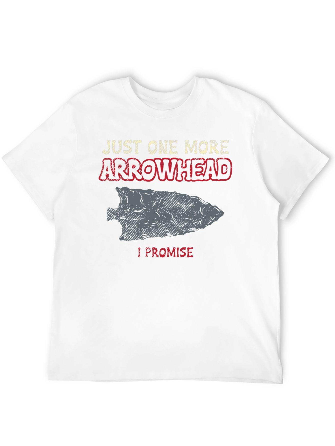Arrowhead T-Shirt - Just One More I Promise!