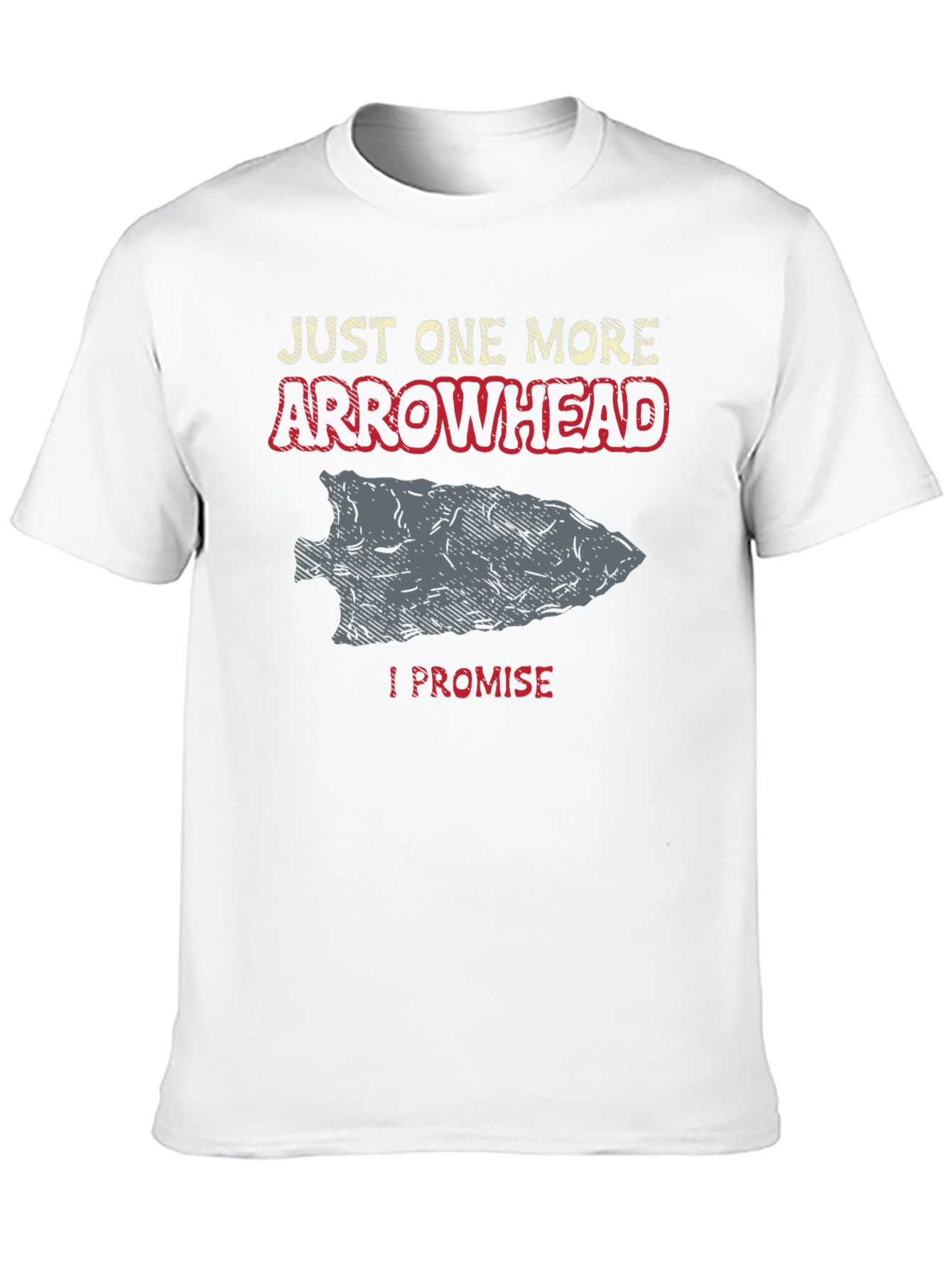 Arrowhead T-Shirt - Just One More I Promise!