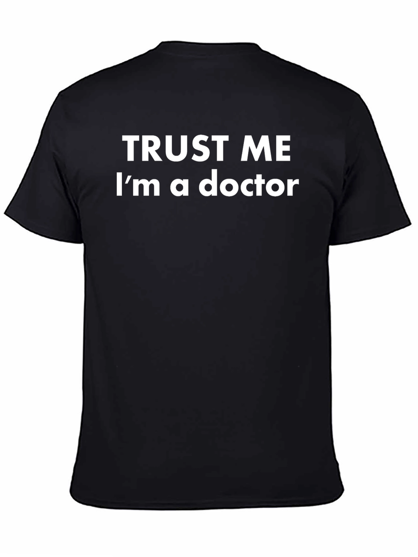 Trust Me Im a Doctor T-Shirt