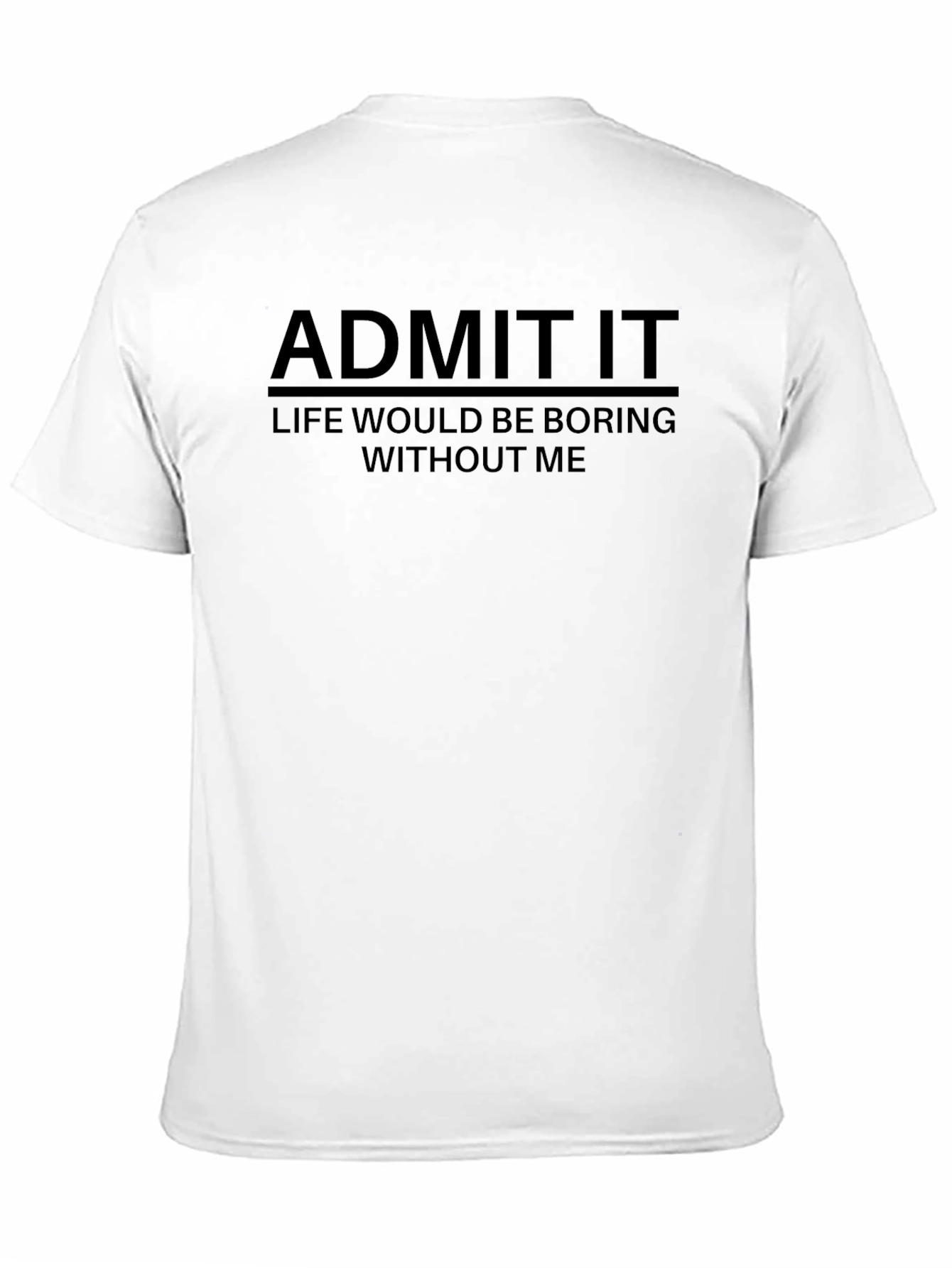 Admit It - Funny Graphic Mens T-Shirt