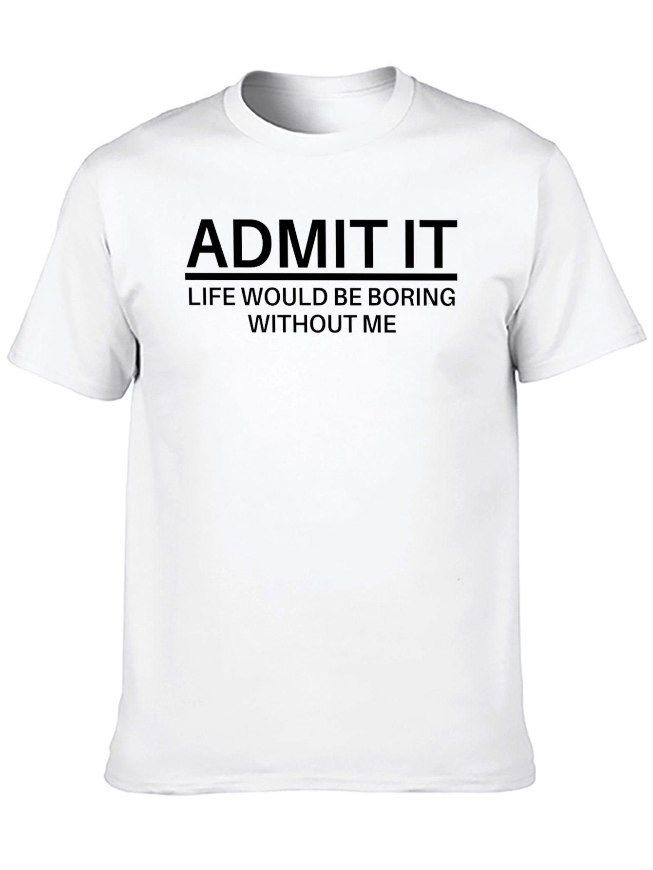 Admit It - Funny Graphic Mens T-Shirt