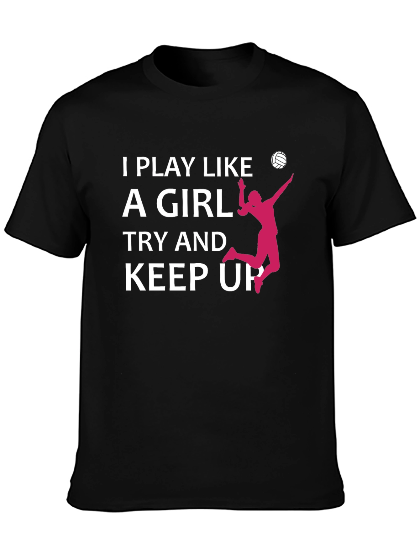 I Play Like A Girl Volleyball T-Shirt