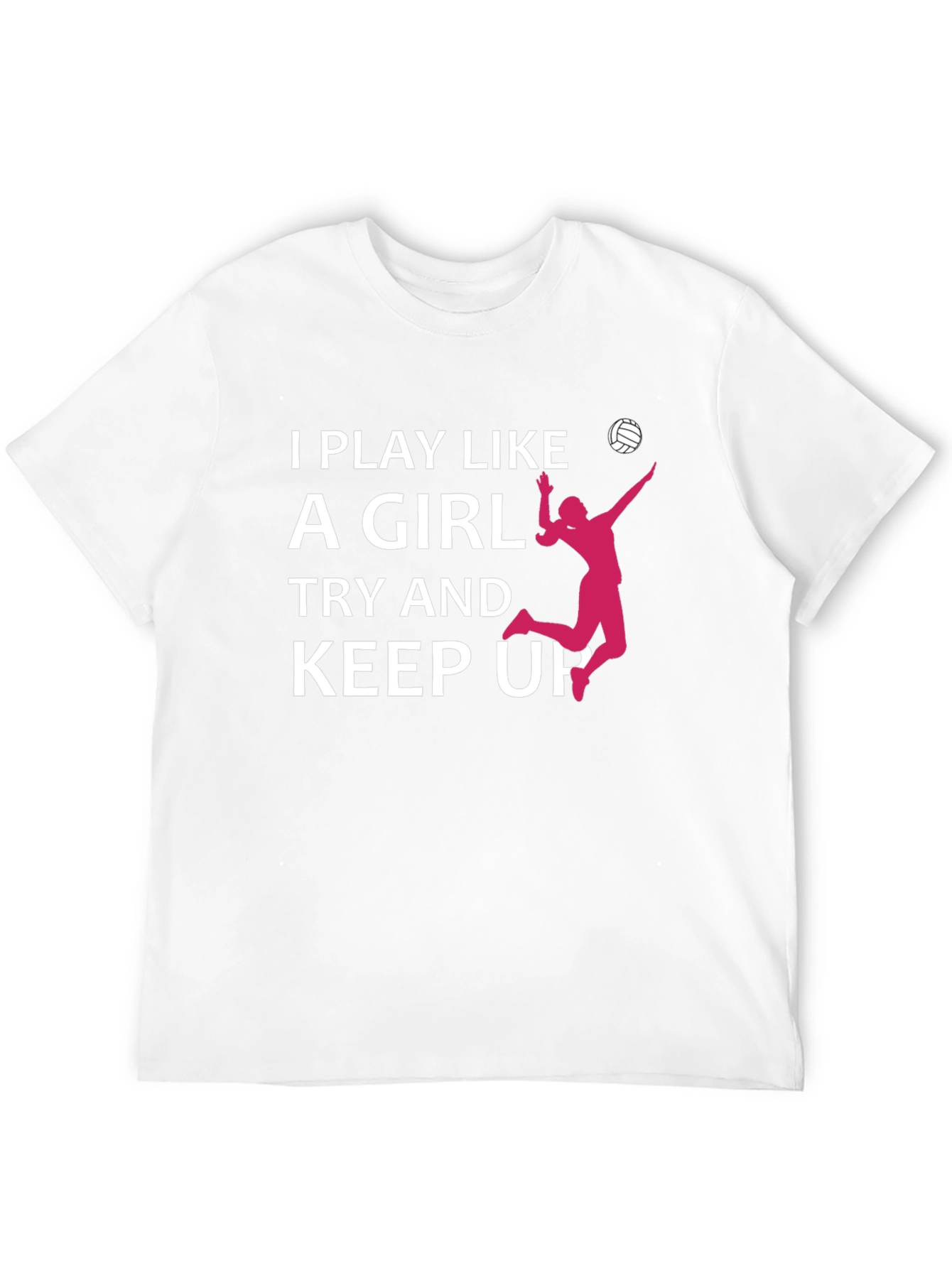 I Play Like A Girl Volleyball T-Shirt
