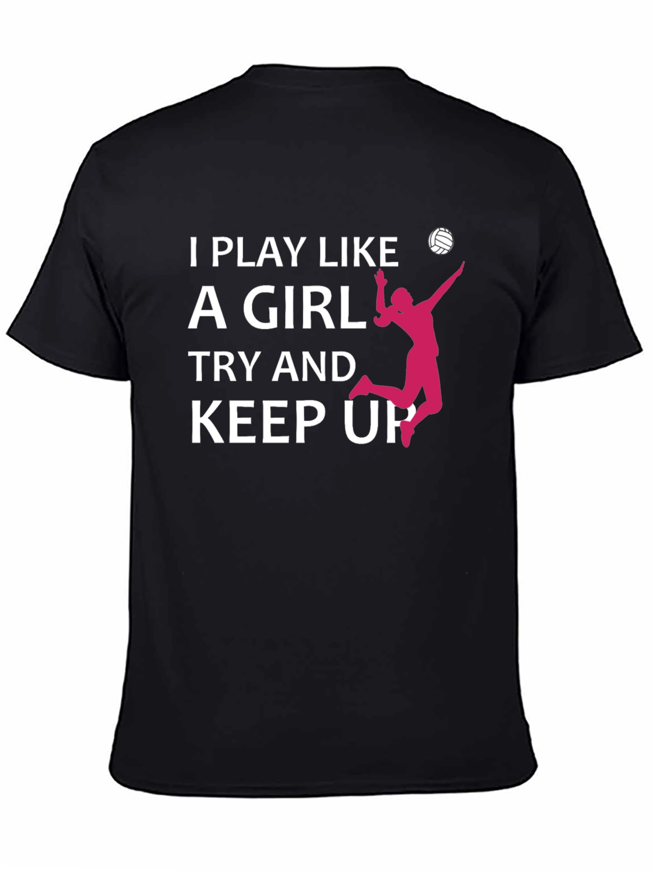 I Play Like A Girl Volleyball T-Shirt