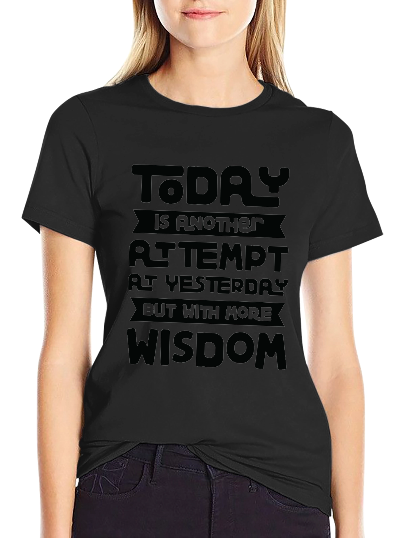 Motivational Black T-Shirt: Today is Wisdom