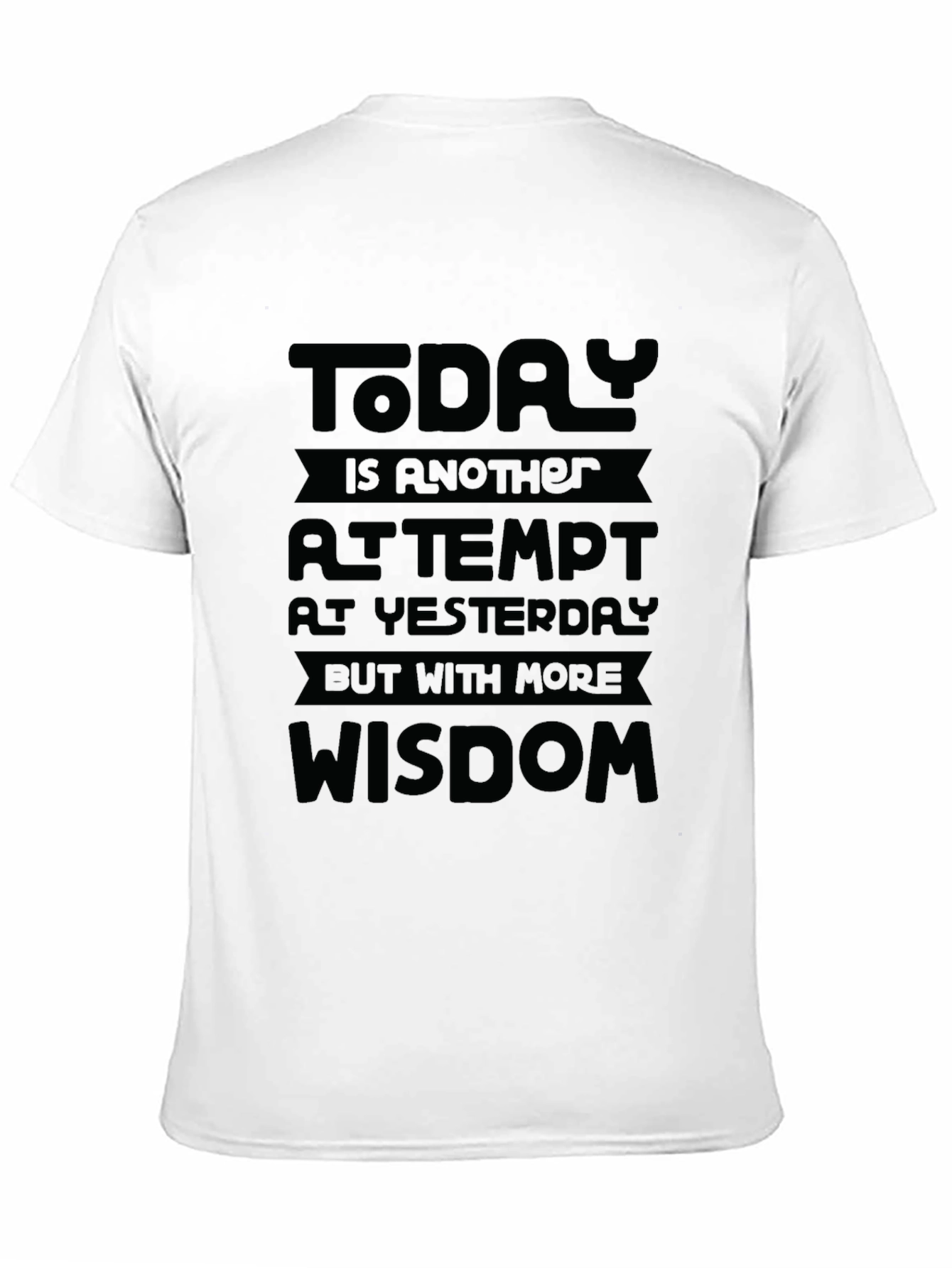 Motivational Black T-Shirt: Today is Wisdom