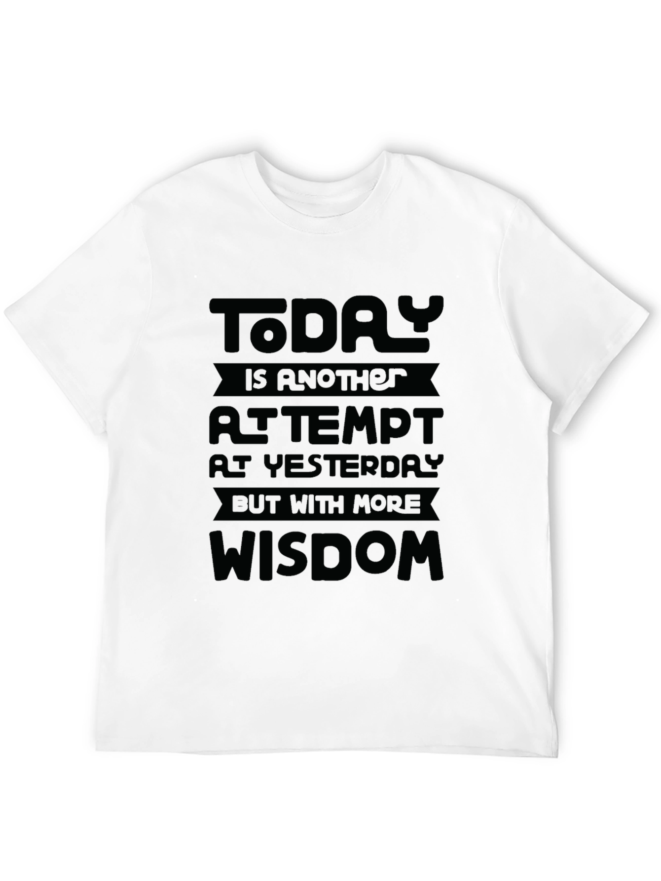 Motivational Black T-Shirt: Today is Wisdom