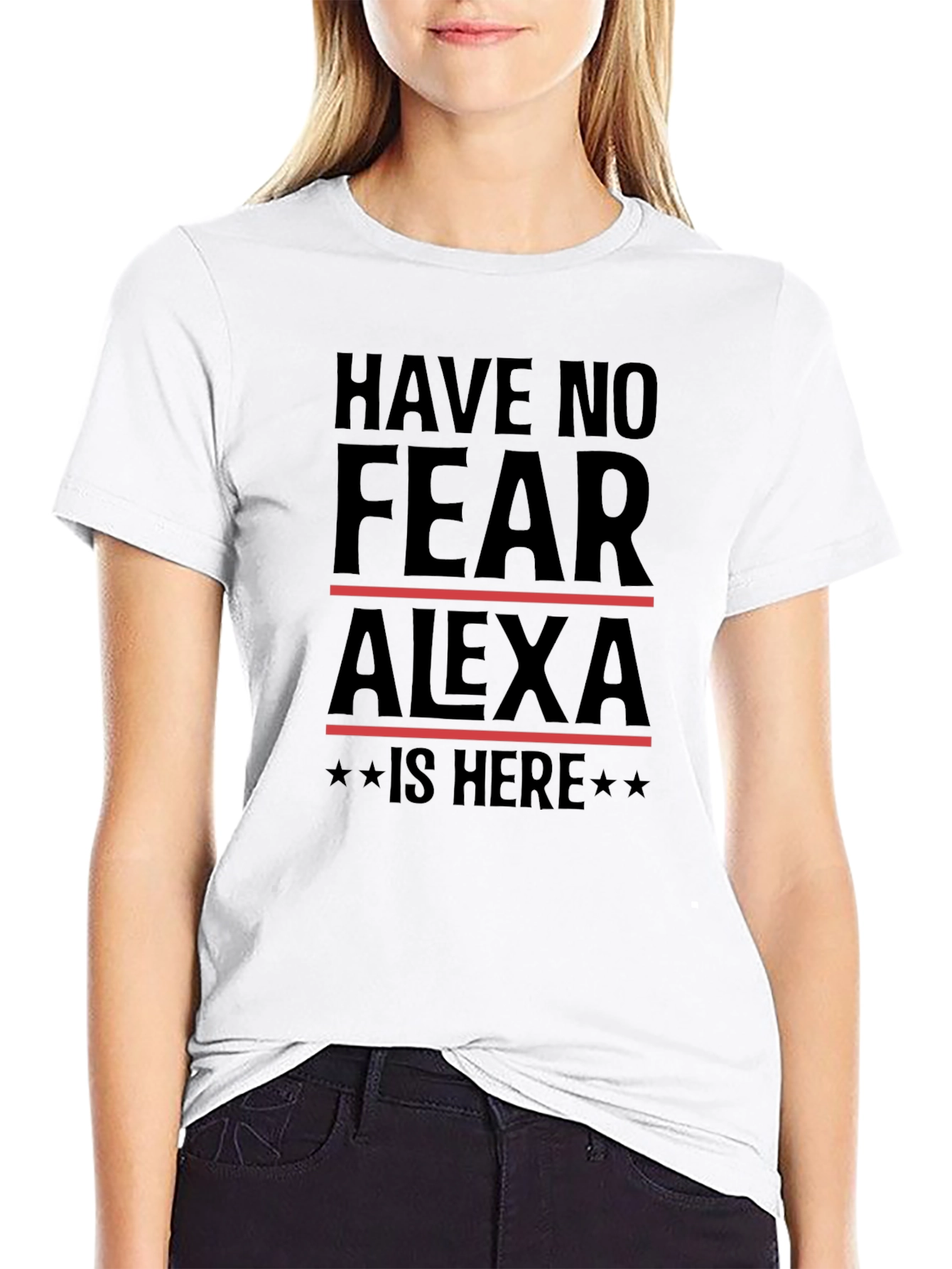 Have No Fear Alexa Is Here T-Shirt
