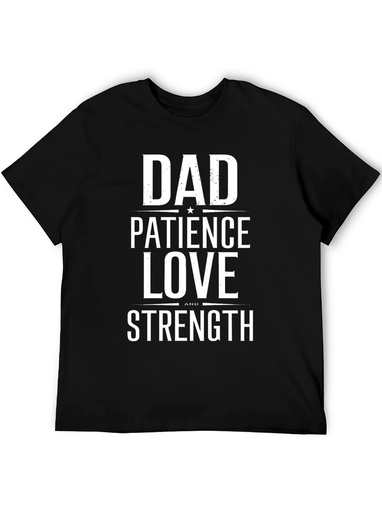 Dad Patience Love Strength Graphic T-Shirt