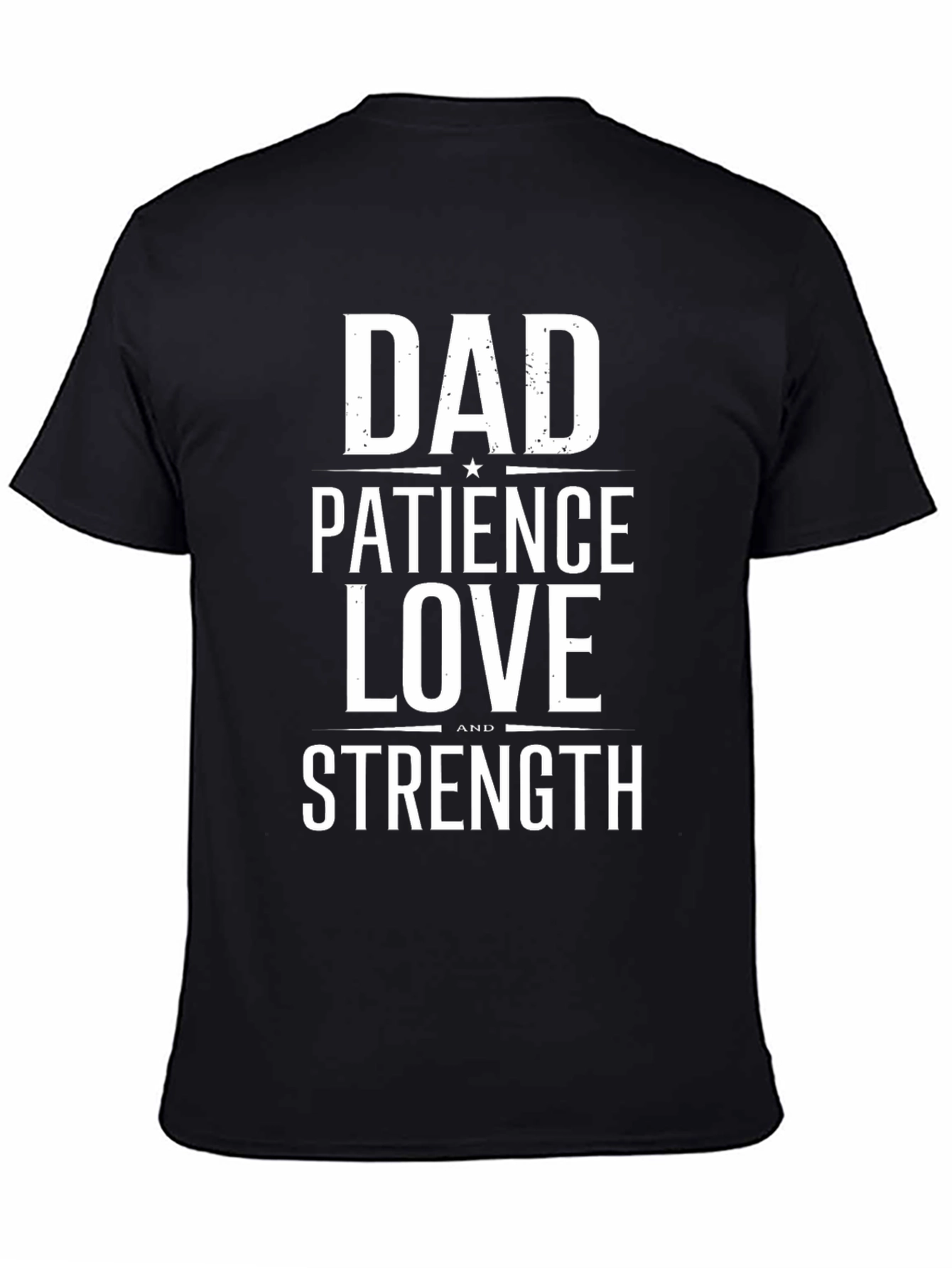 Dad Patience Love Strength Graphic T-Shirt