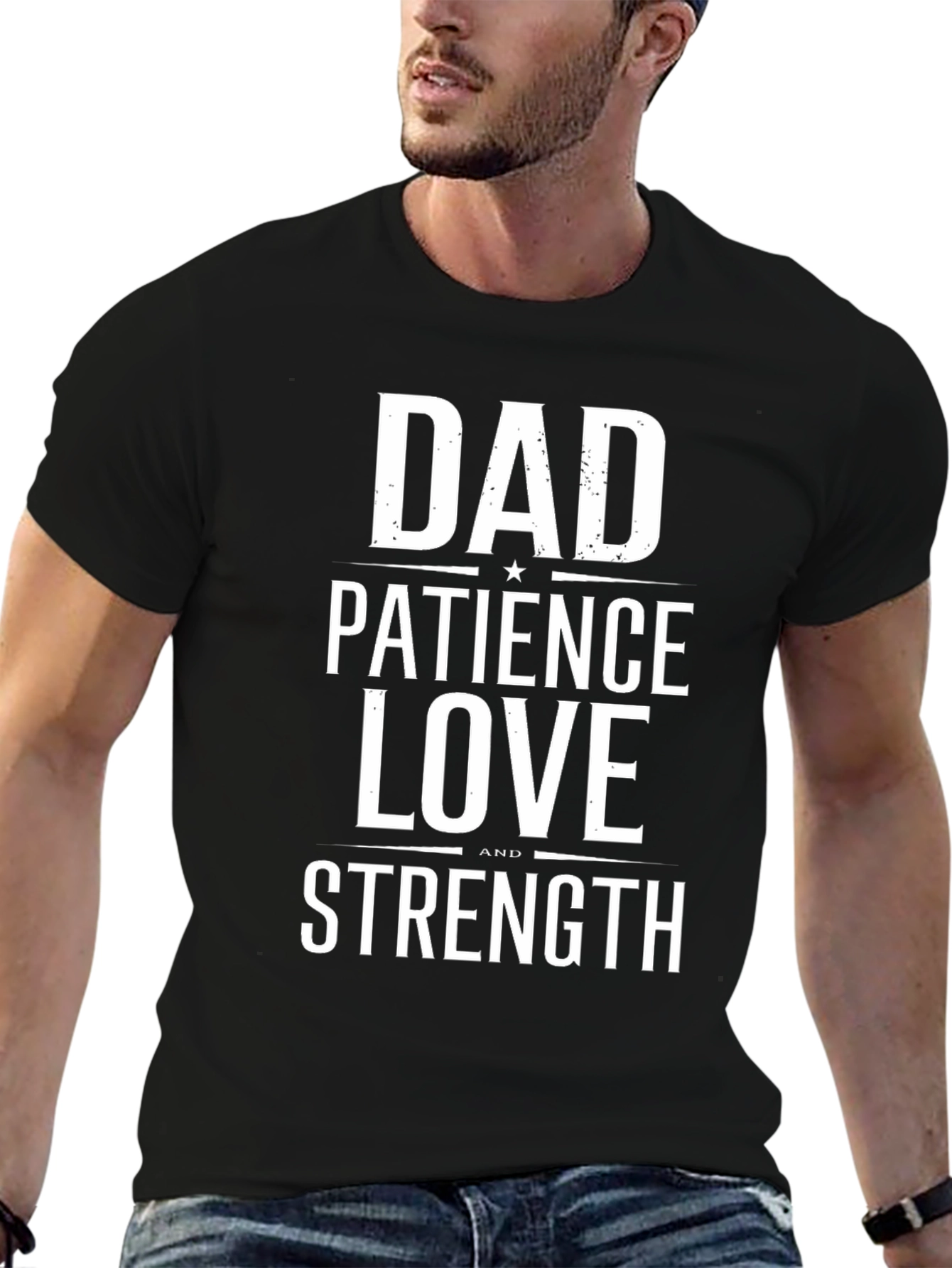 Dad Patience Love Strength Graphic T-Shirt