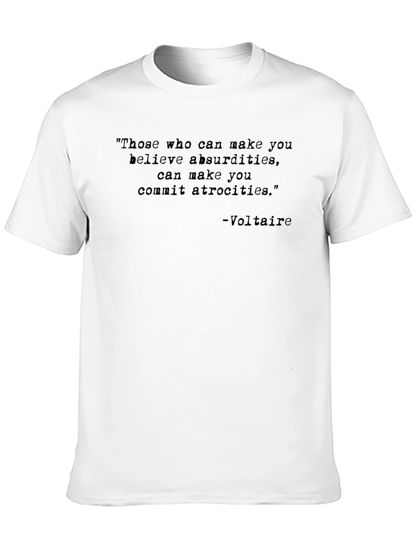 Voltaire Quote T-Shirt: Believe Absurdities