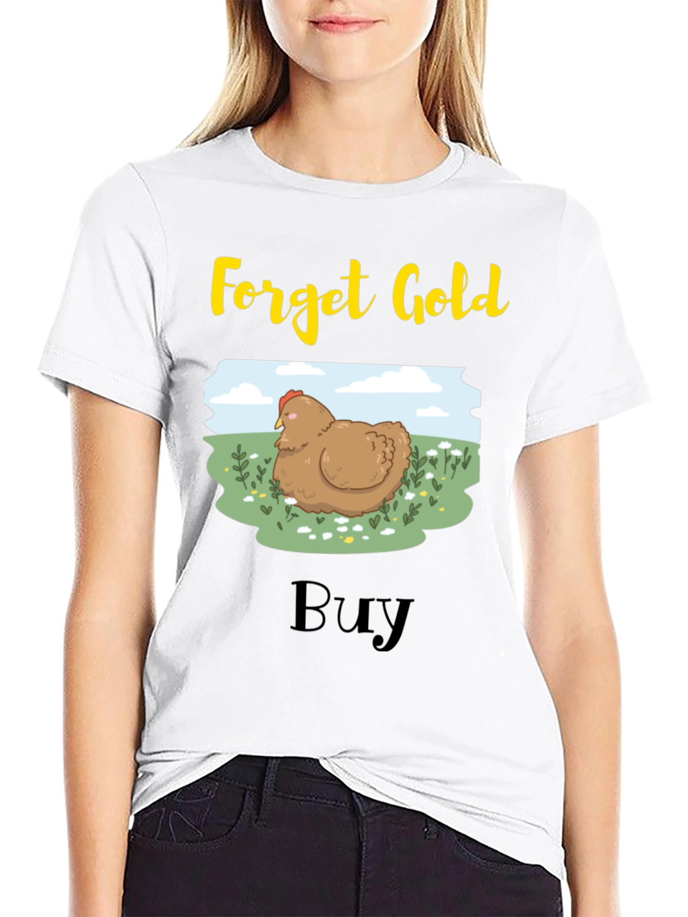Forget Gold Buy Chicken T-Shirt