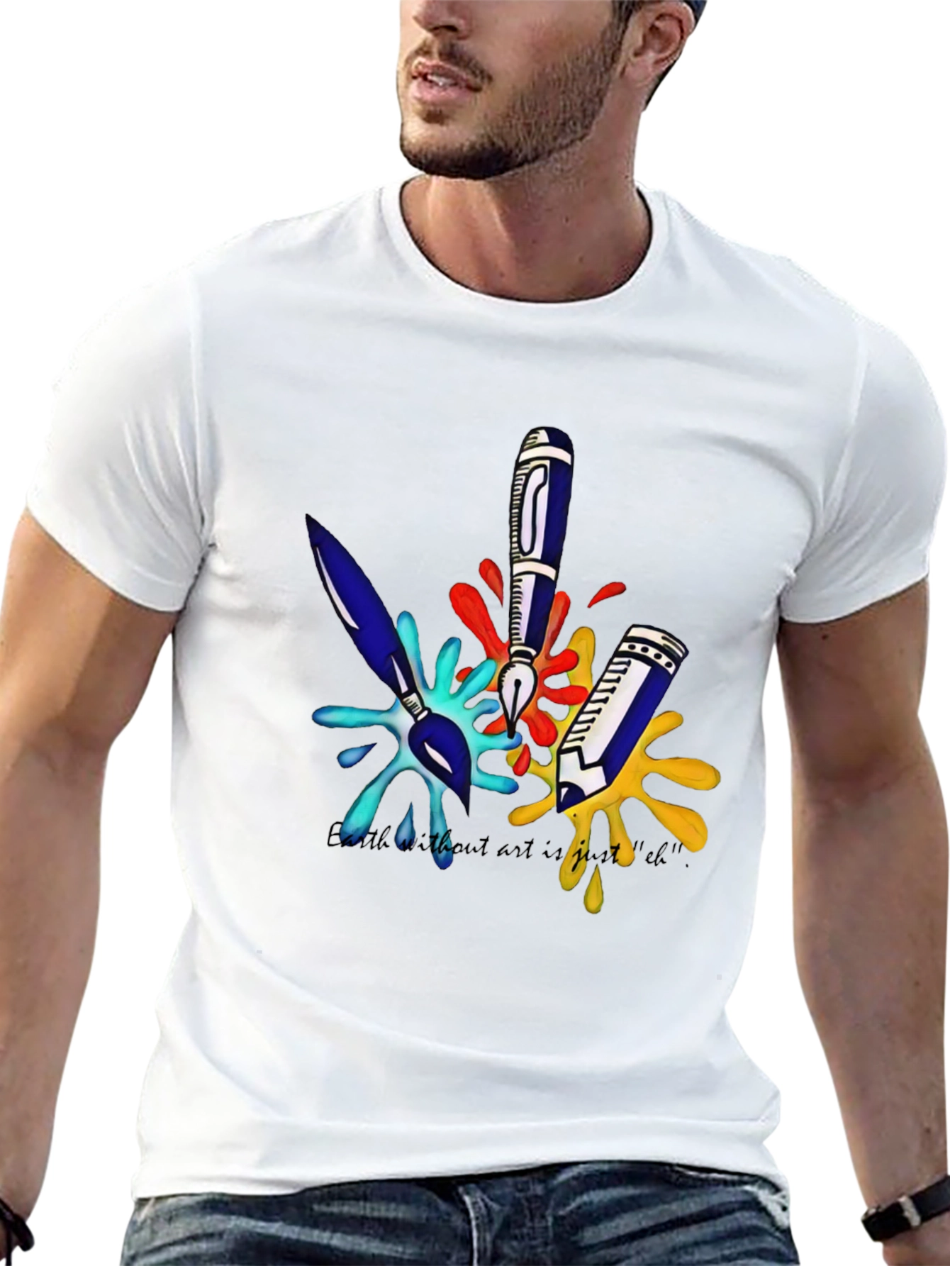 Arts T-Shirt: Earth Without Art is Just Eh