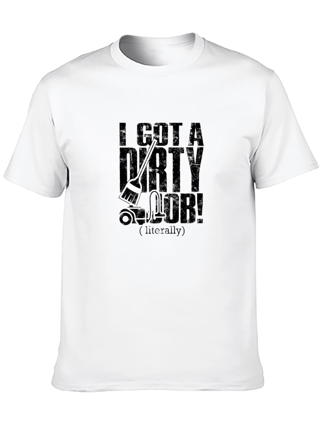 I Got A Dirty Job Black T-Shirt
