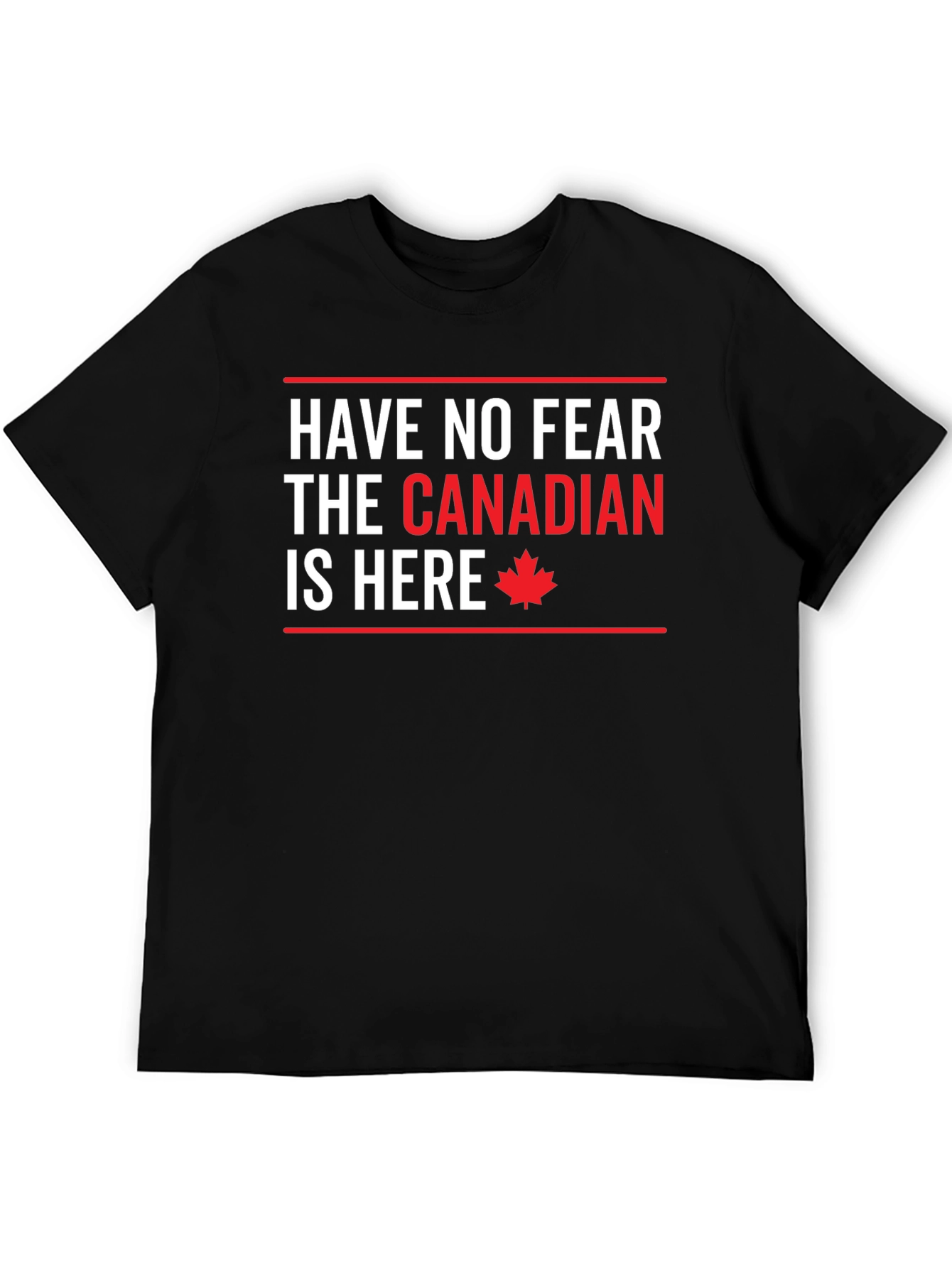 Funny Canadian T-Shirt - Have No Fear