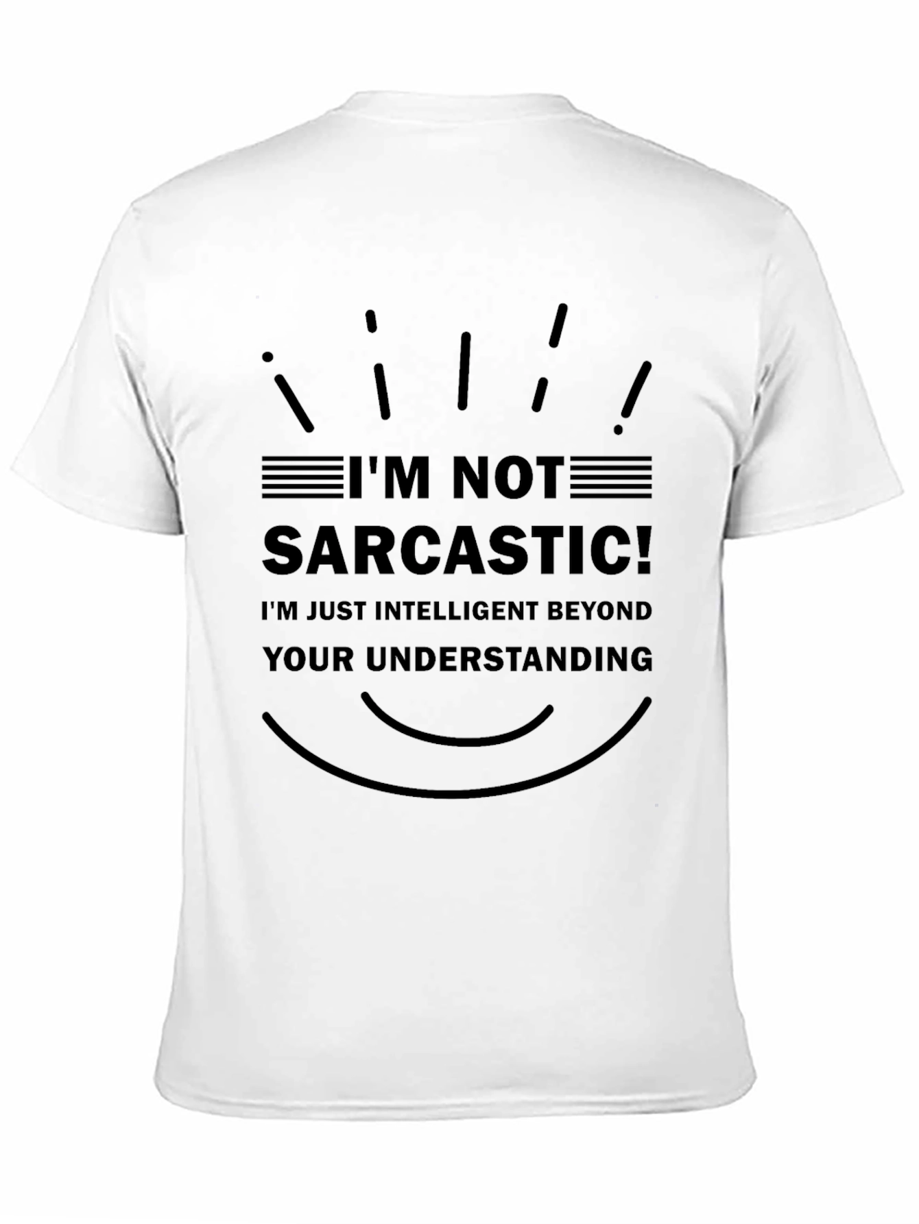 Im Not Sarcastic T-Shirt - Intelligent Humor Tee