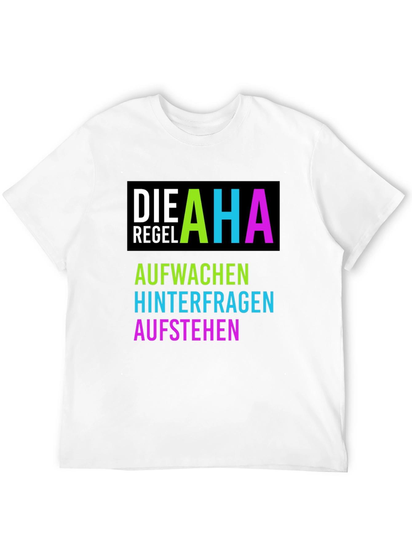 AHA Regel T-Shirt - Aufwachen Hinterfragen Aufstehen