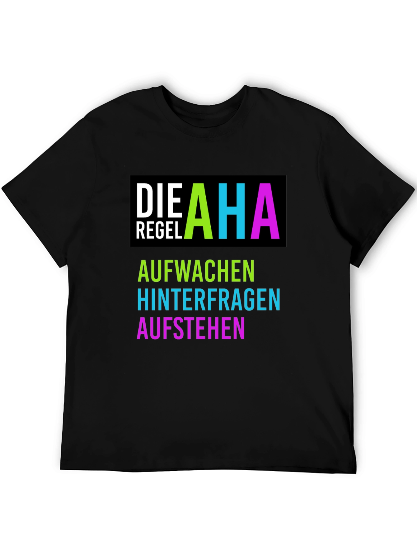 AHA Regel T-Shirt - Aufwachen Hinterfragen Aufstehen