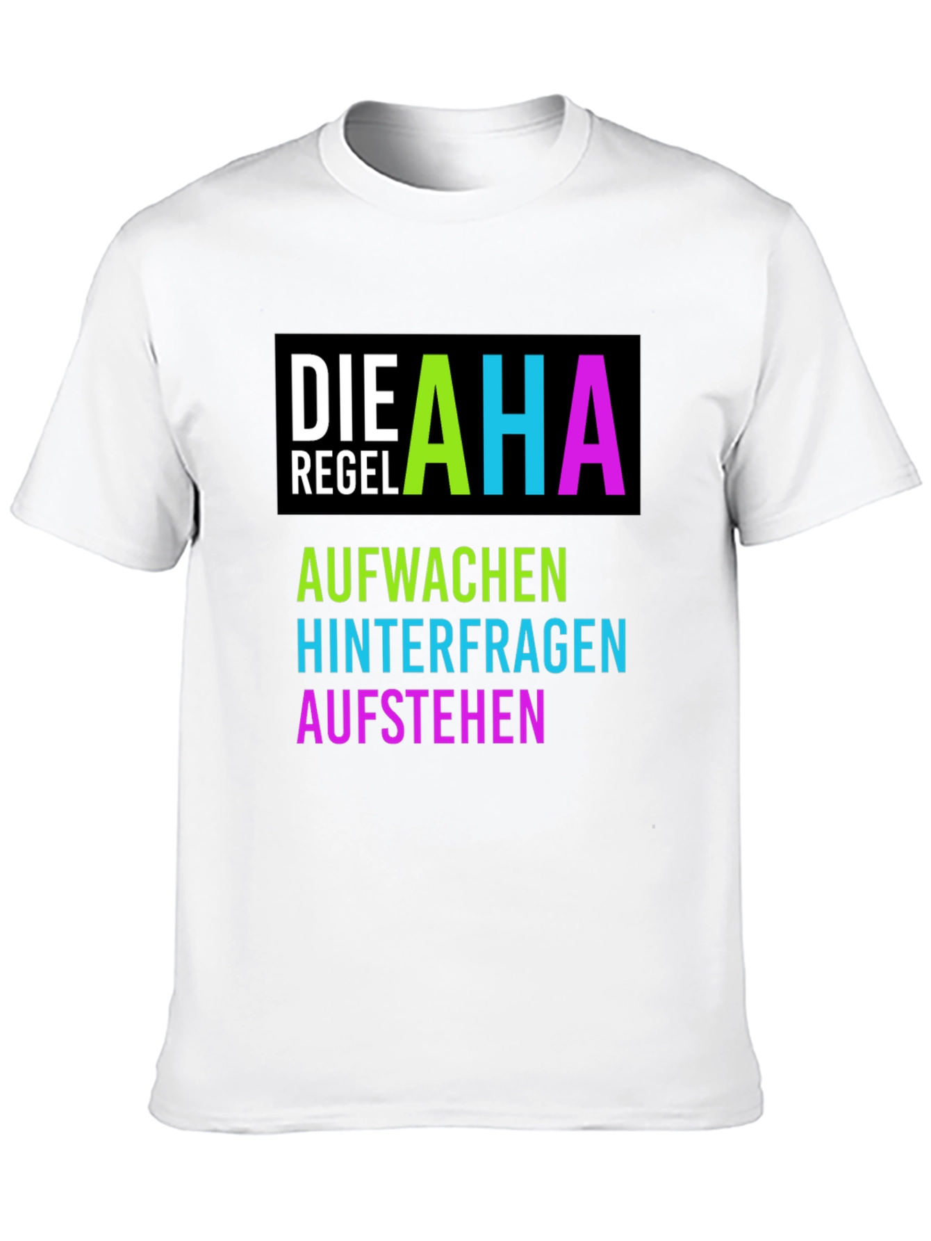 AHA Regel T-Shirt - Aufwachen Hinterfragen Aufstehen