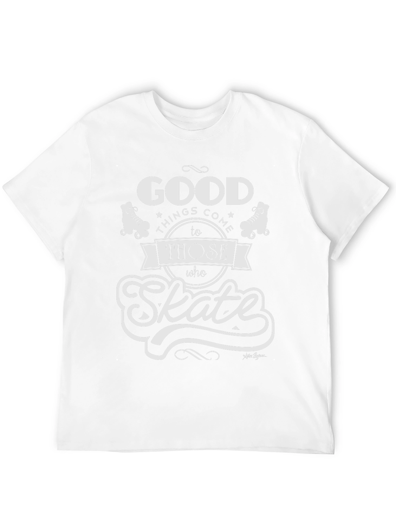 Good Things Come to Those Who Skate T-Shirt