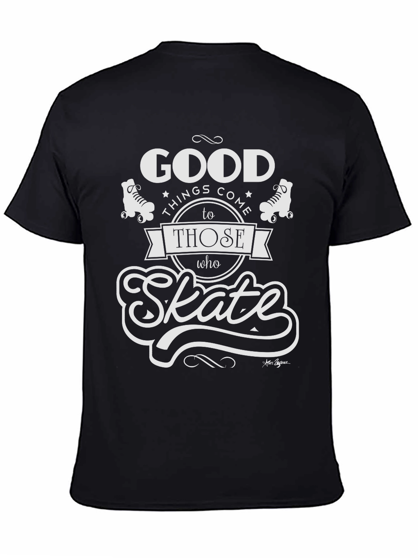 Good Things Come to Those Who Skate T-Shirt