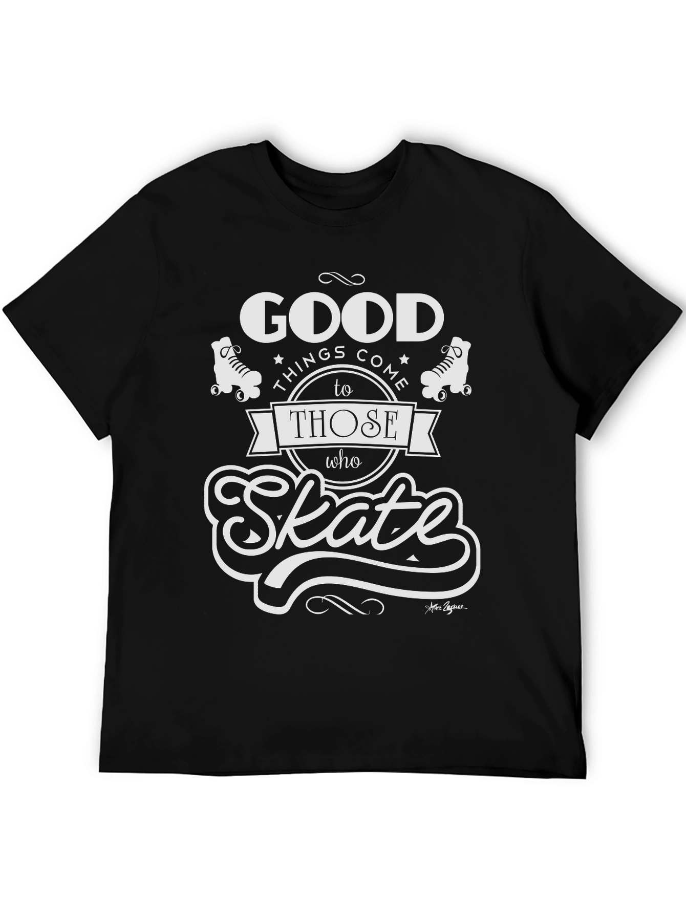 Good Things Come to Those Who Skate T-Shirt