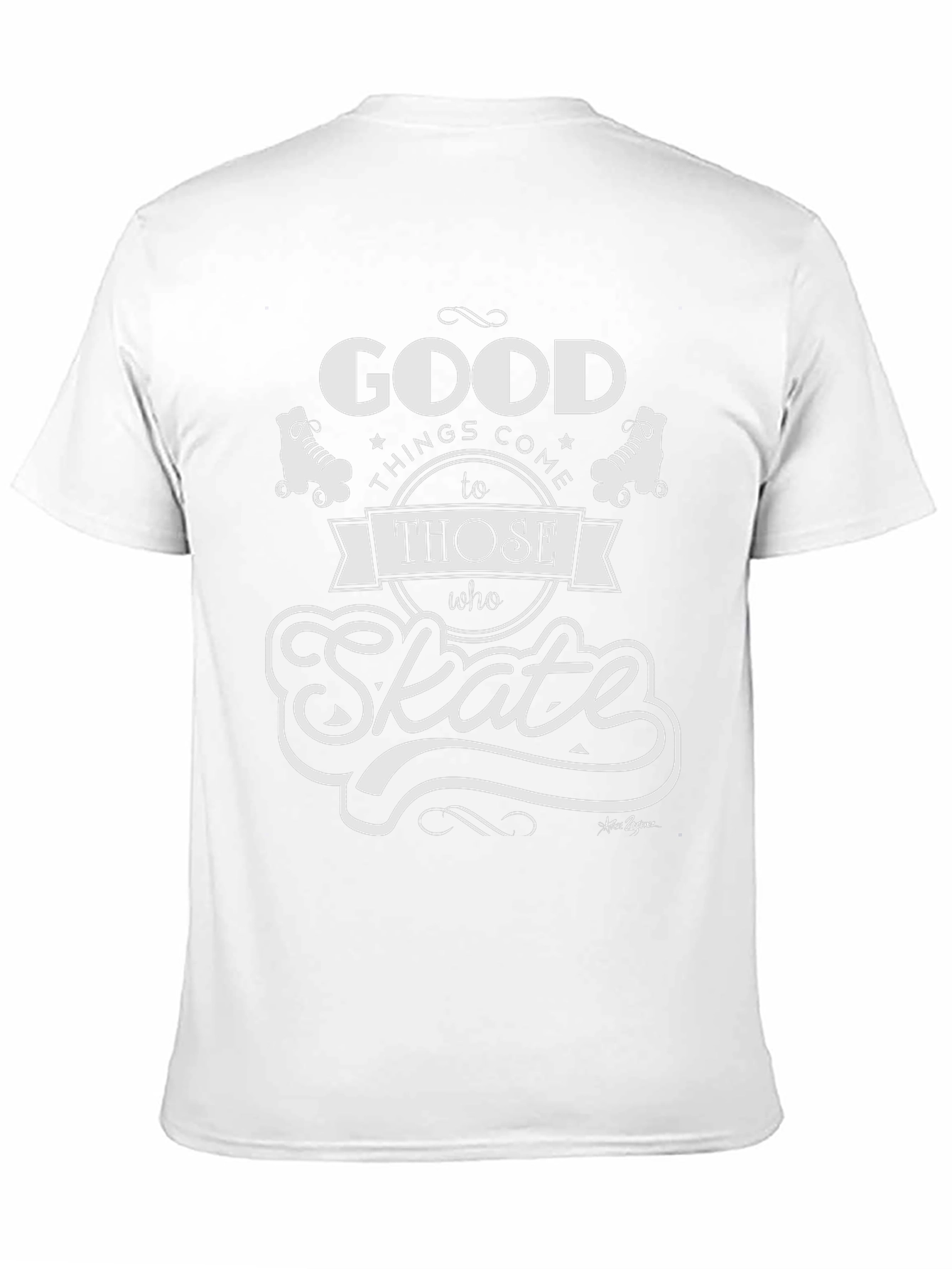 Good Things Come to Those Who Skate T-Shirt