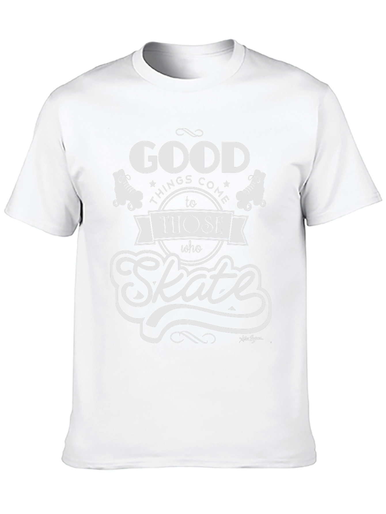 Good Things Come to Those Who Skate T-Shirt