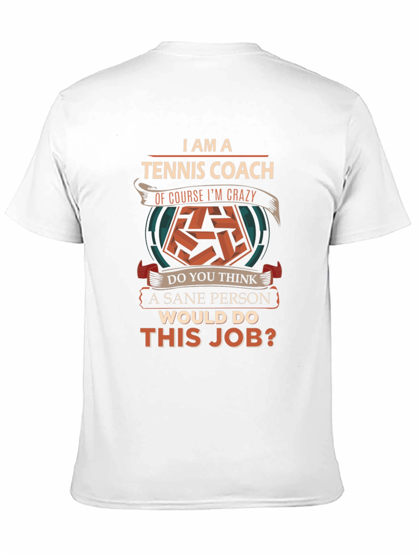 Tennis Coach Crazy Sane Person T-Shirt