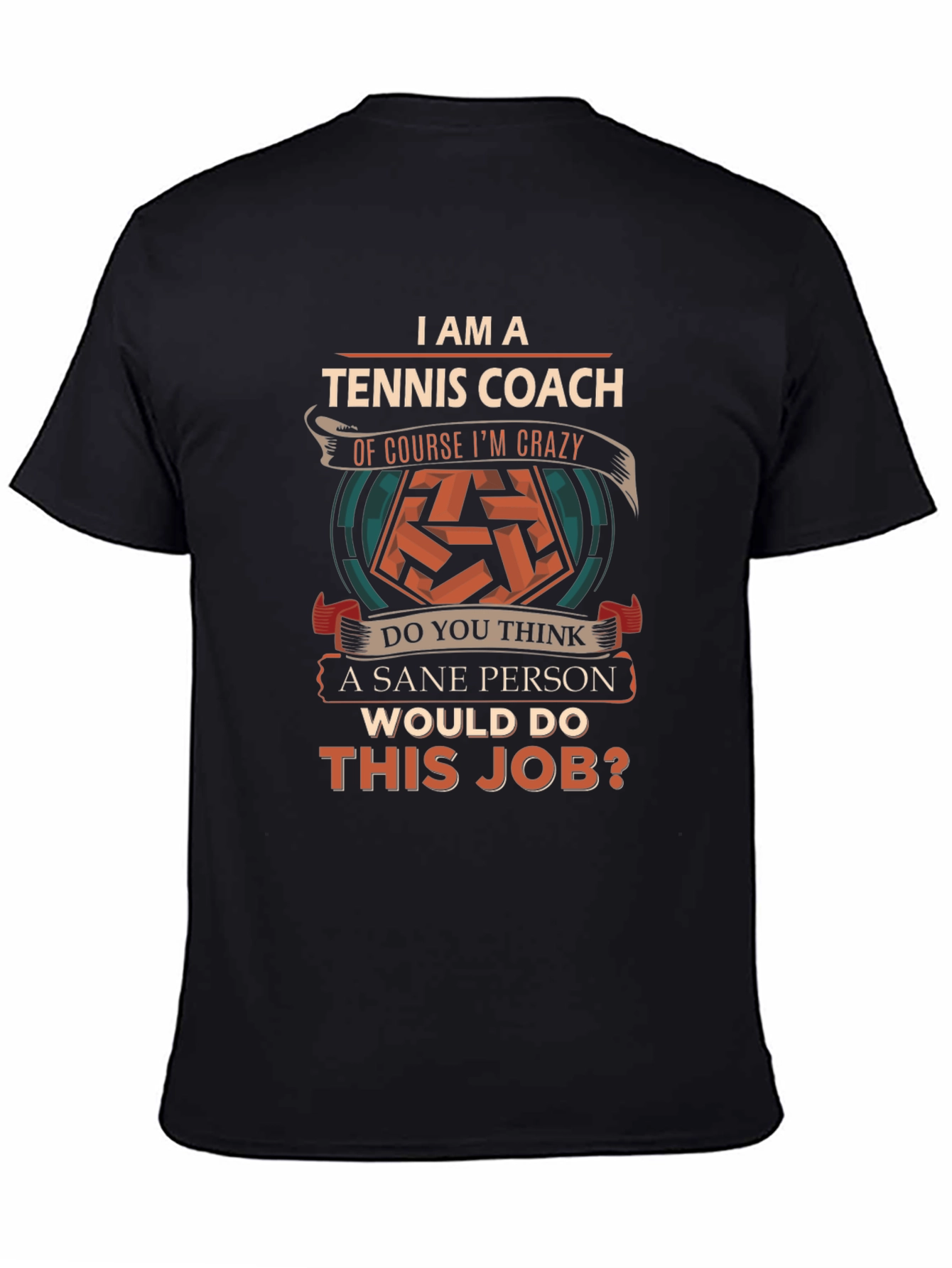 Tennis Coach Crazy Sane Person T-Shirt