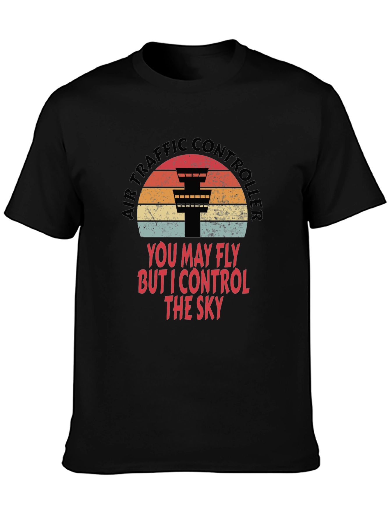 Air Traffic Controller Tee - I Control The Sky