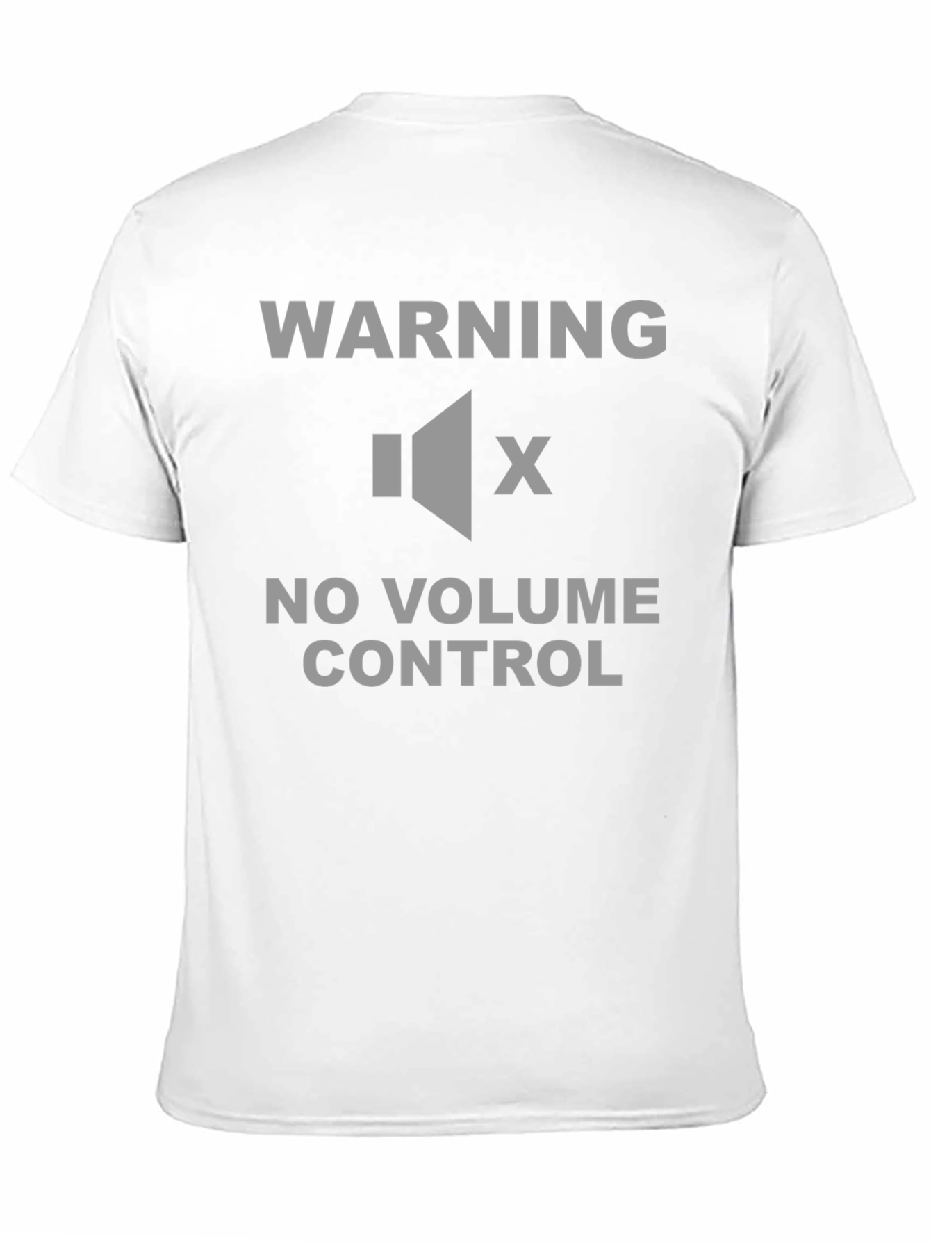 Warning No Volume Control T-Shirt - Funny Sarcastic Tee