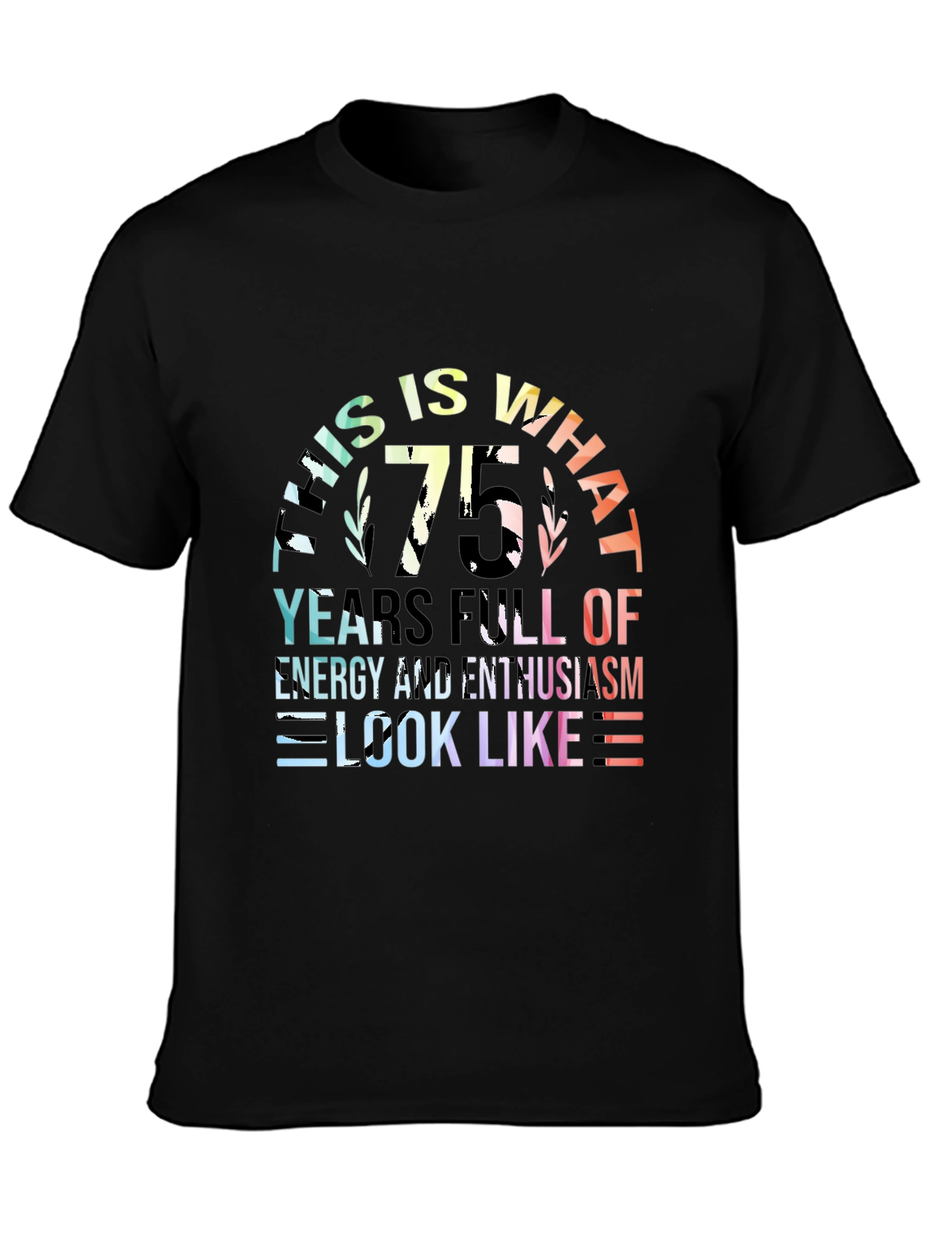 75th Birthday T-Shirt: Energy & Enthusiasm