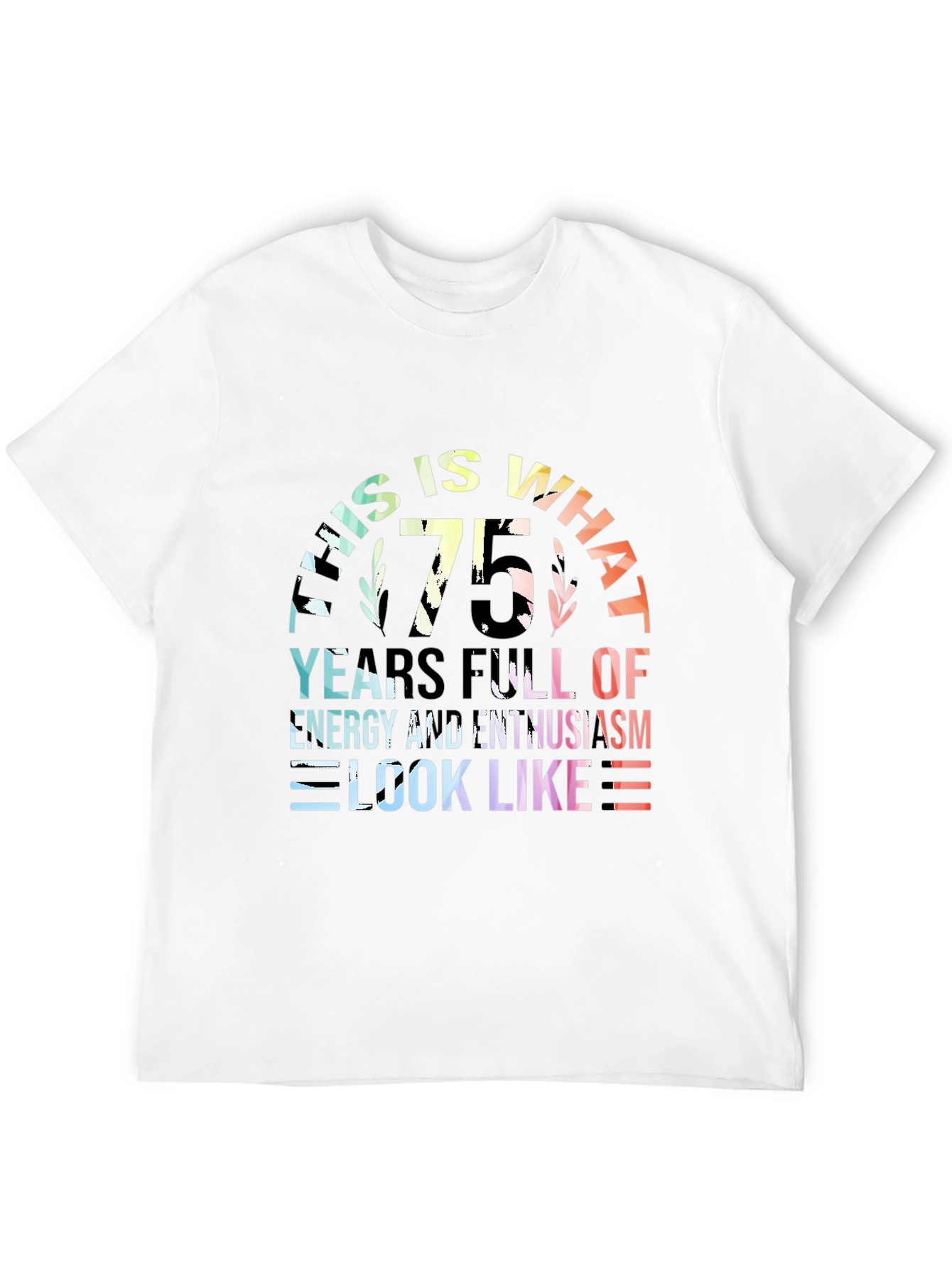 75th Birthday T-Shirt: Energy & Enthusiasm