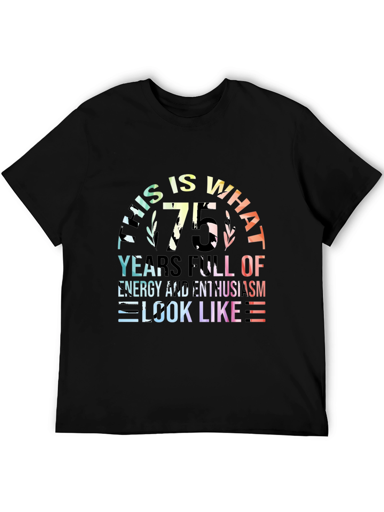 75th Birthday T-Shirt: Energy & Enthusiasm