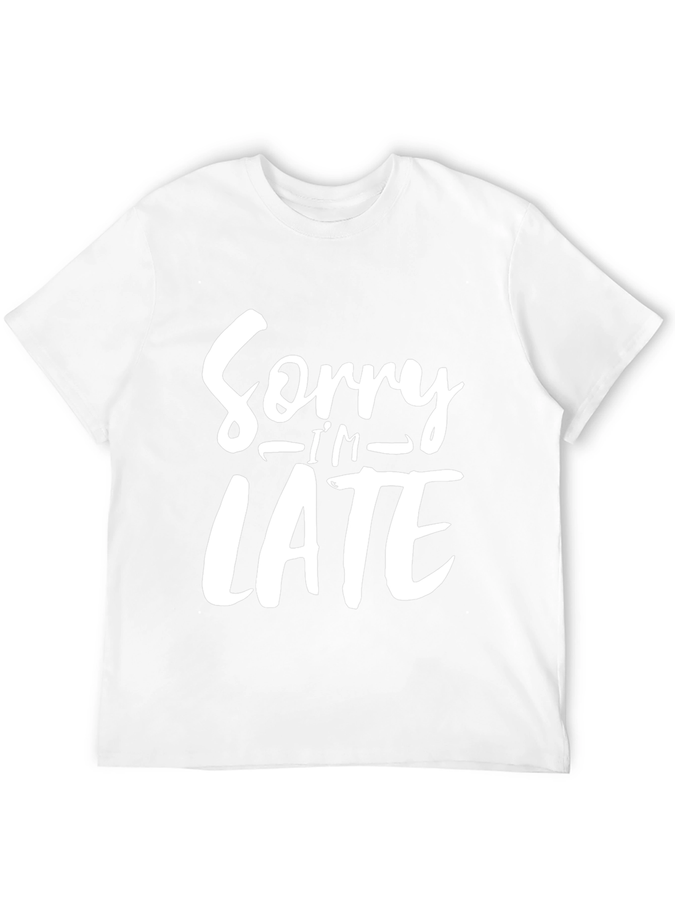 Sorry Im Late Funny Graphic Tee