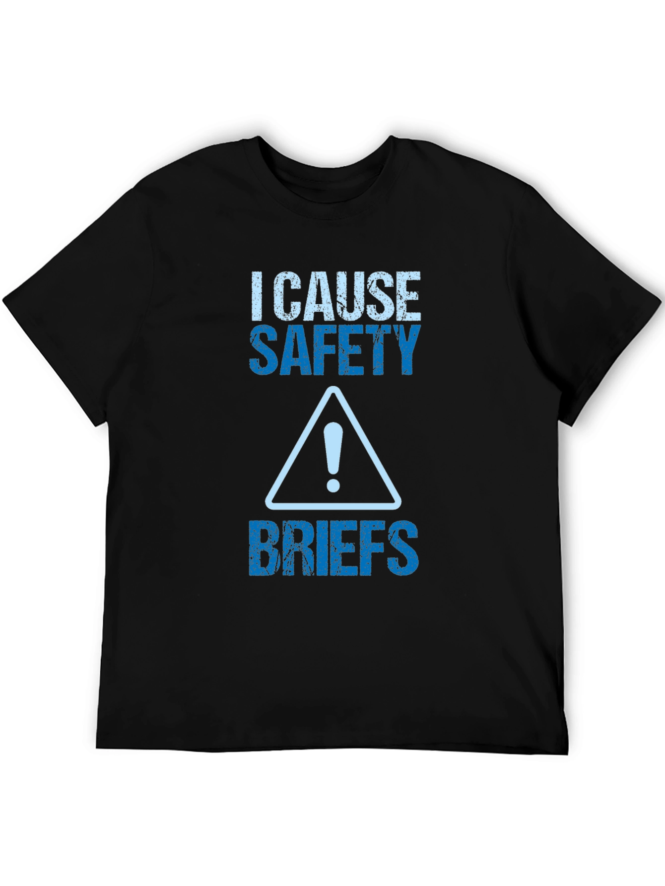 I Cause Safety Briefs Graphic Tee