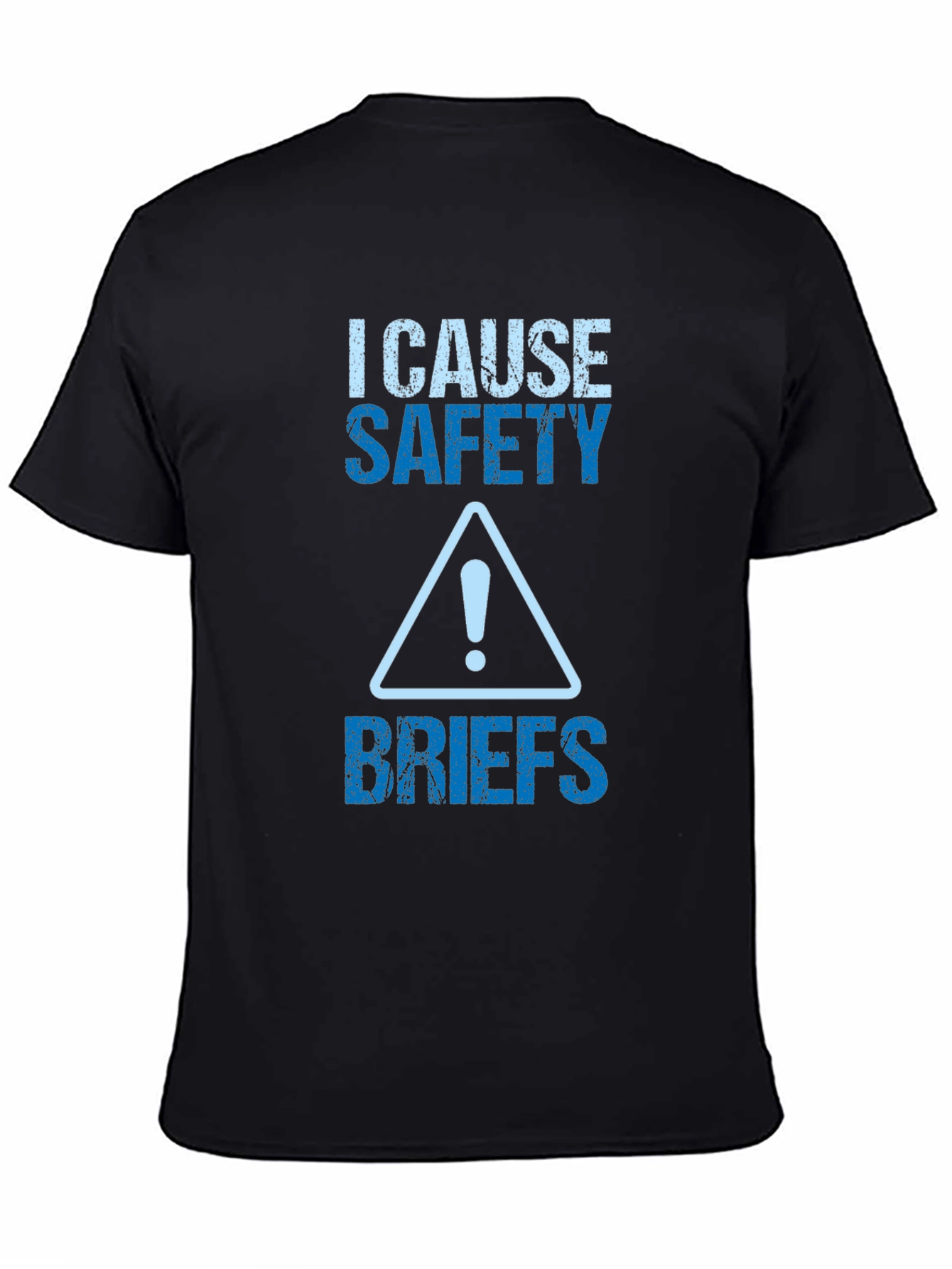 I Cause Safety Briefs Graphic Tee