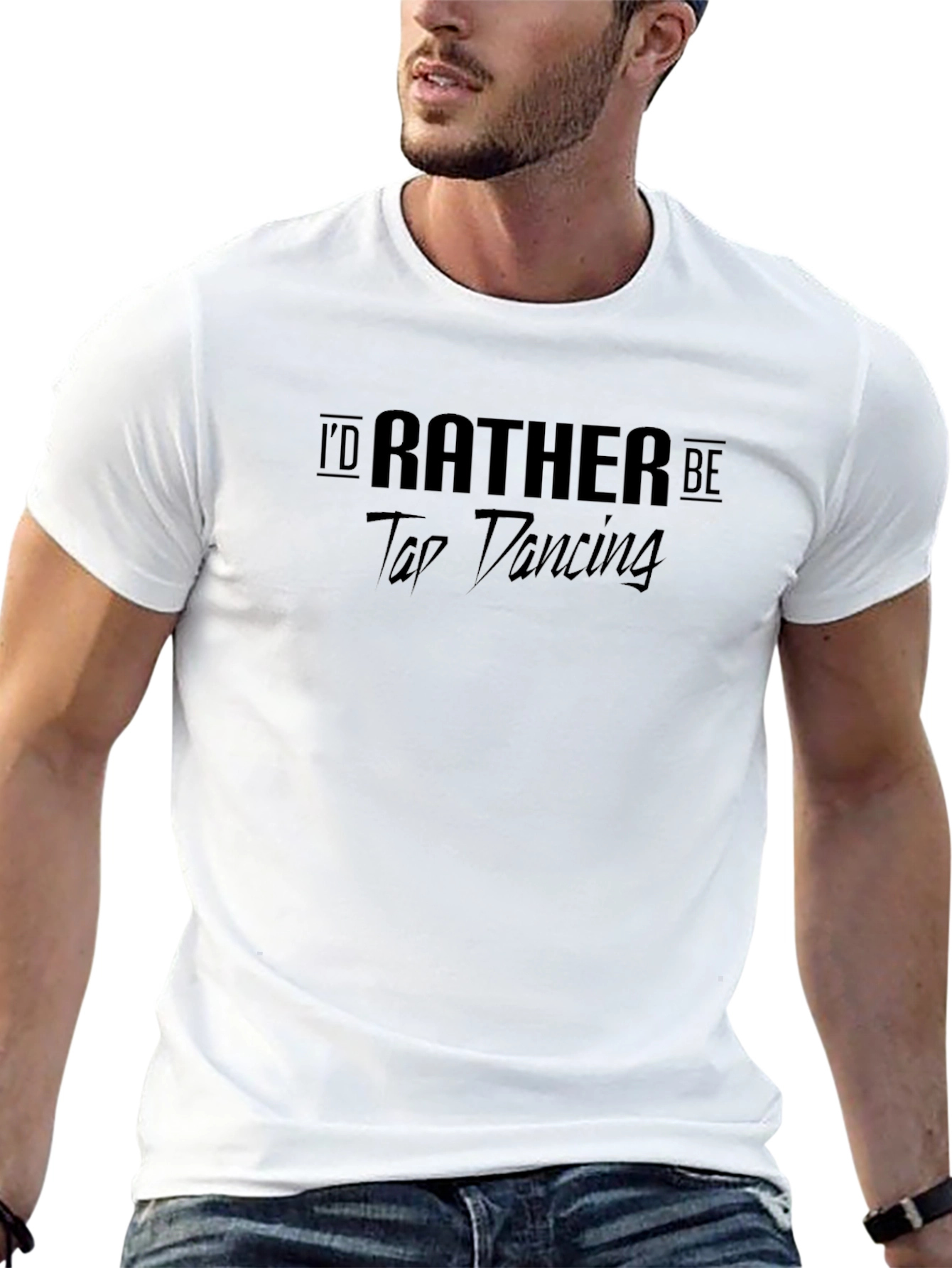 Tap Dancing T-Shirt - Id Rather Be