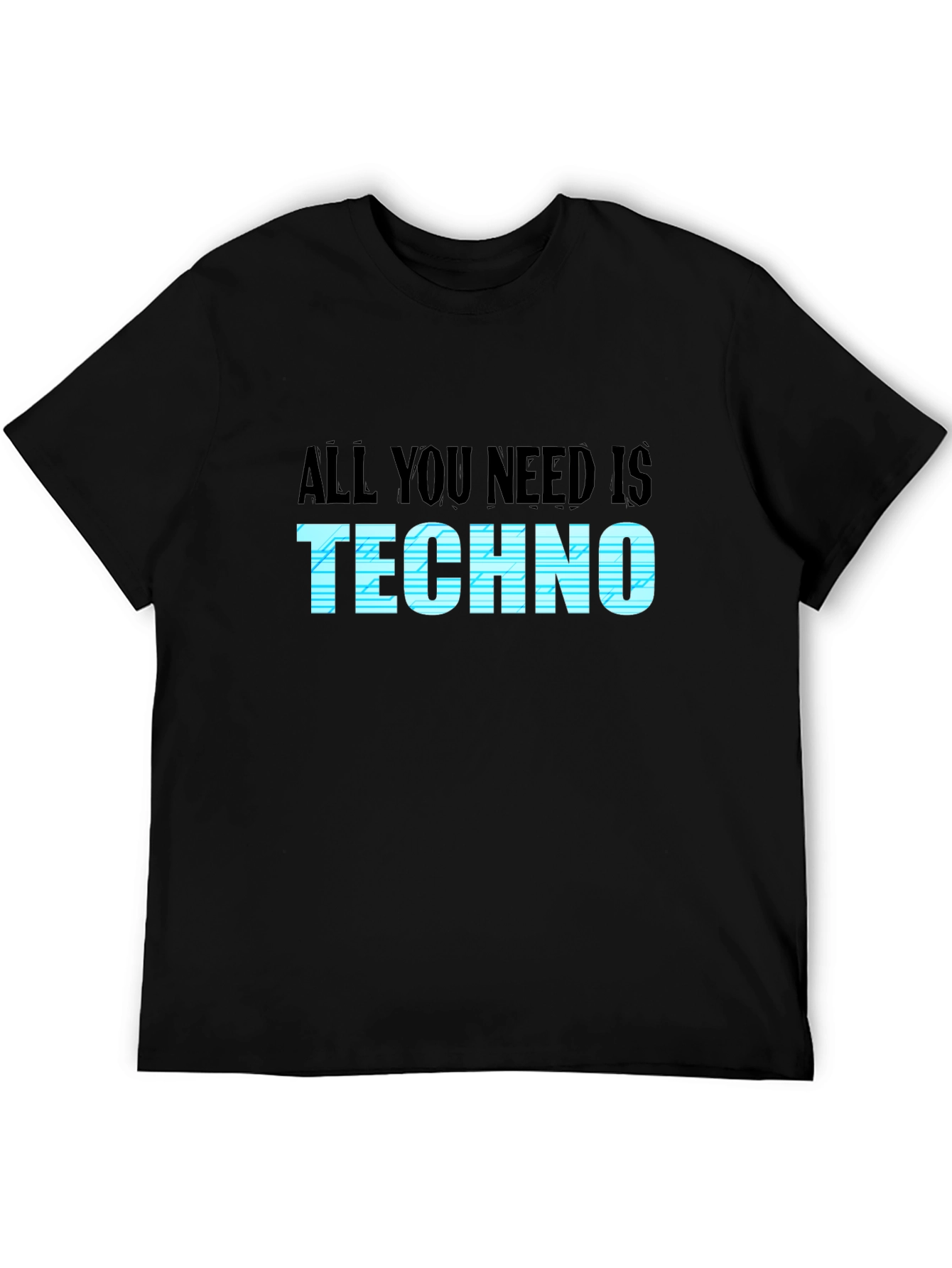 All You Need Is Techno T-Shirt