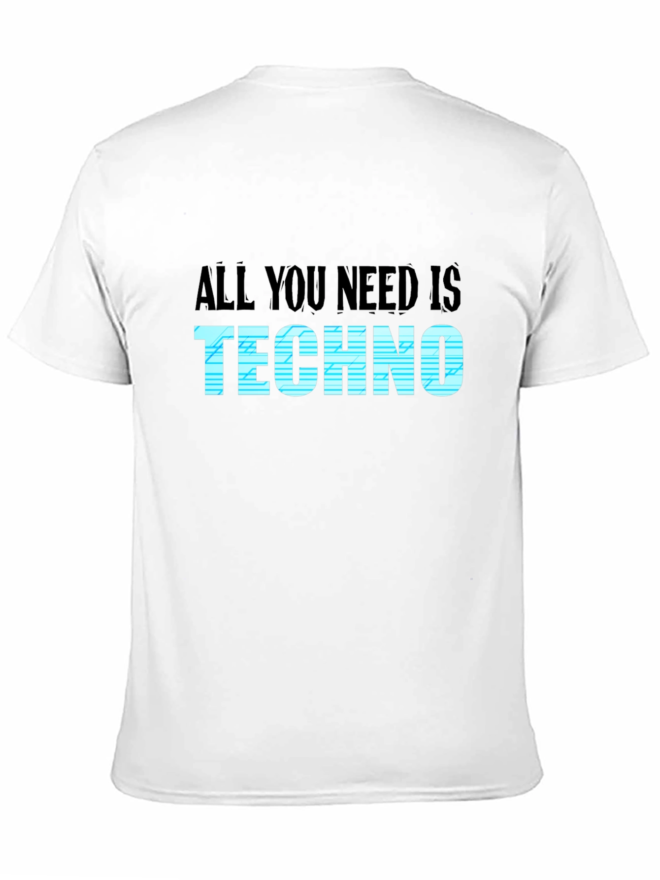 All You Need Is Techno T-Shirt